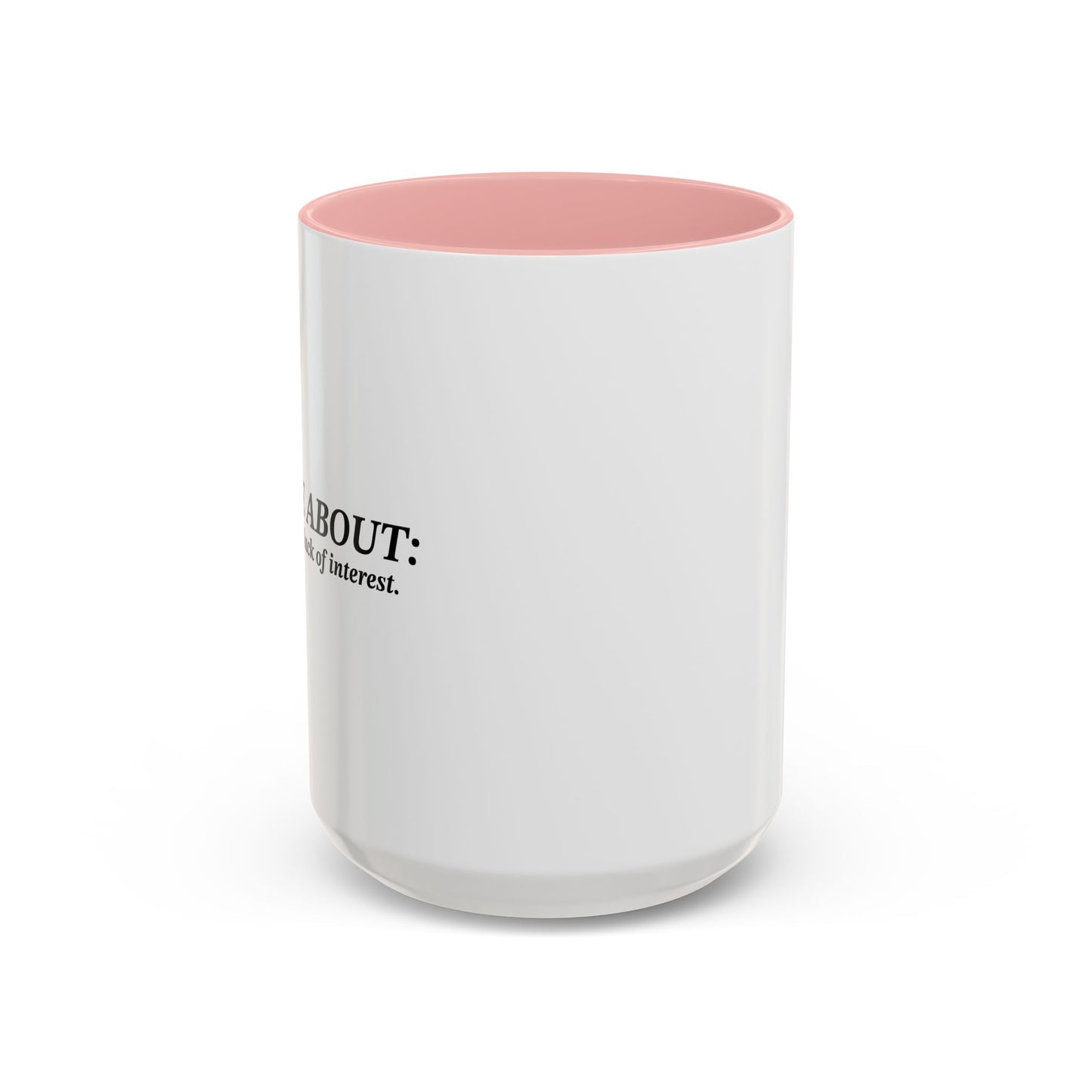 ASK ME ABOUT MY COMPLETE LACK OF INTEREST Accent BiColor Funny Sarcastic Mug