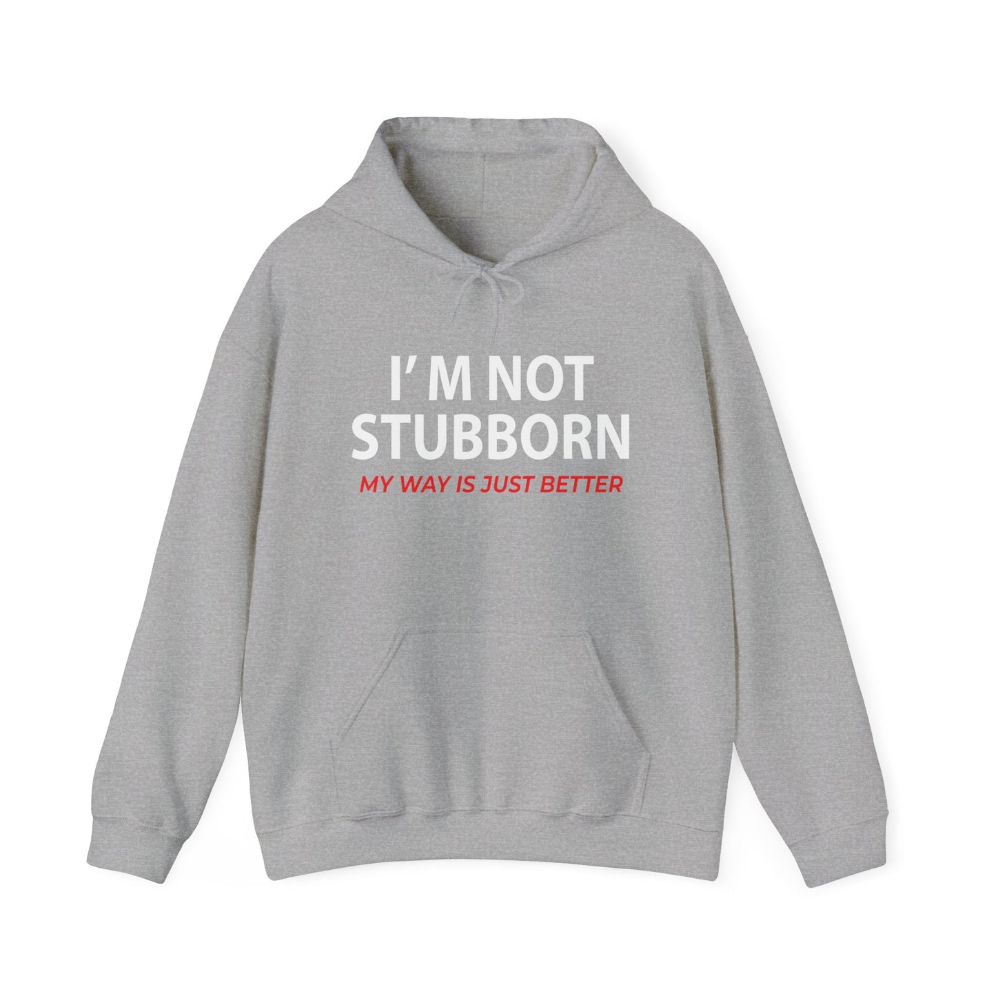 I'M NOT STUBBORN - Premium Unisex Funny Sarcastic Black Hoodie Sweatshirt