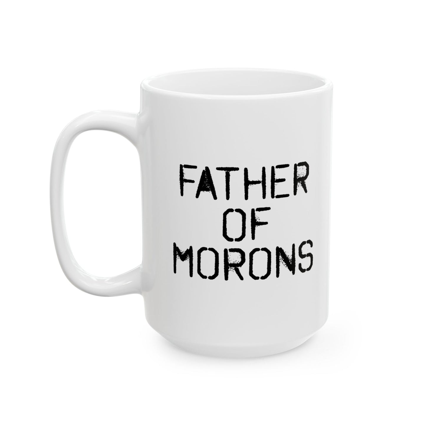 FATHER OF MORONS FUNNY SARCASTIC WHITE MUG