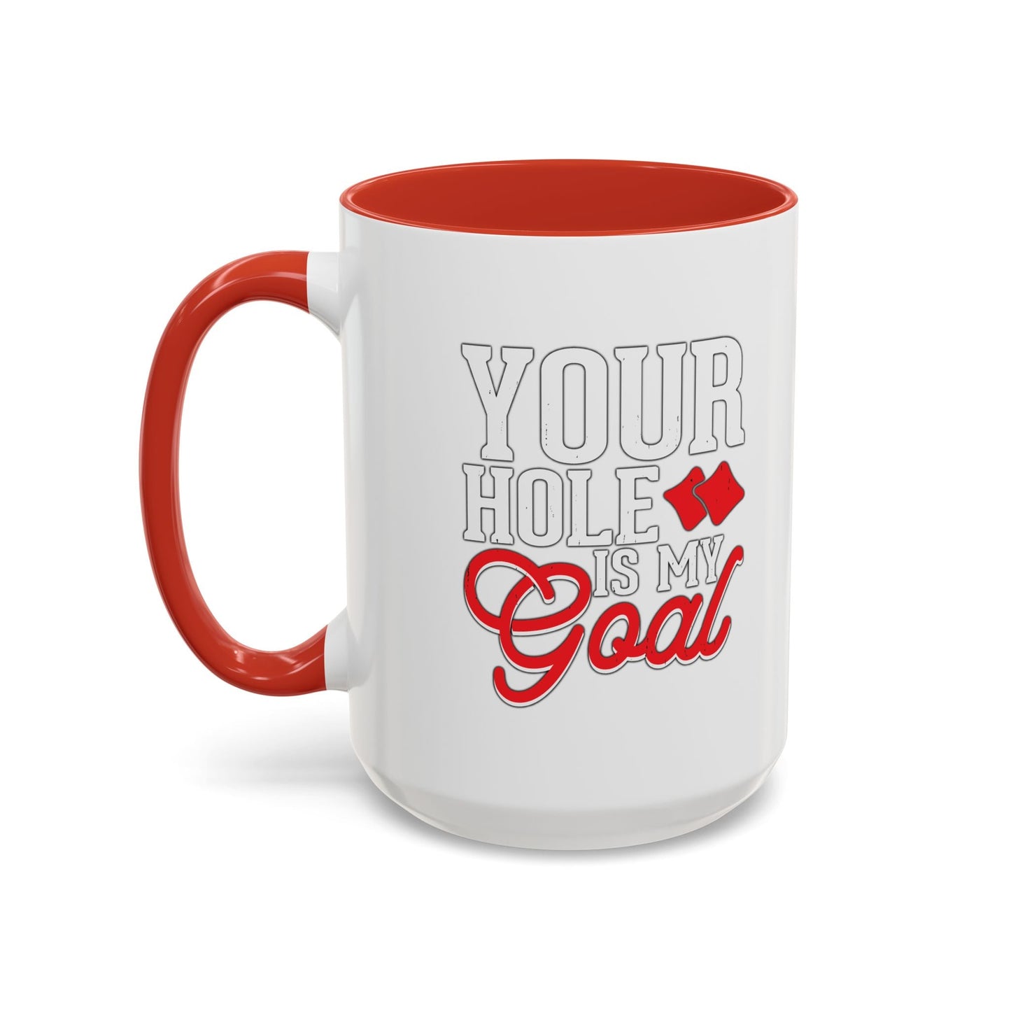 YOUR HOLE IS MY GOAL Accent BiColor Funny Sarcastic Mug