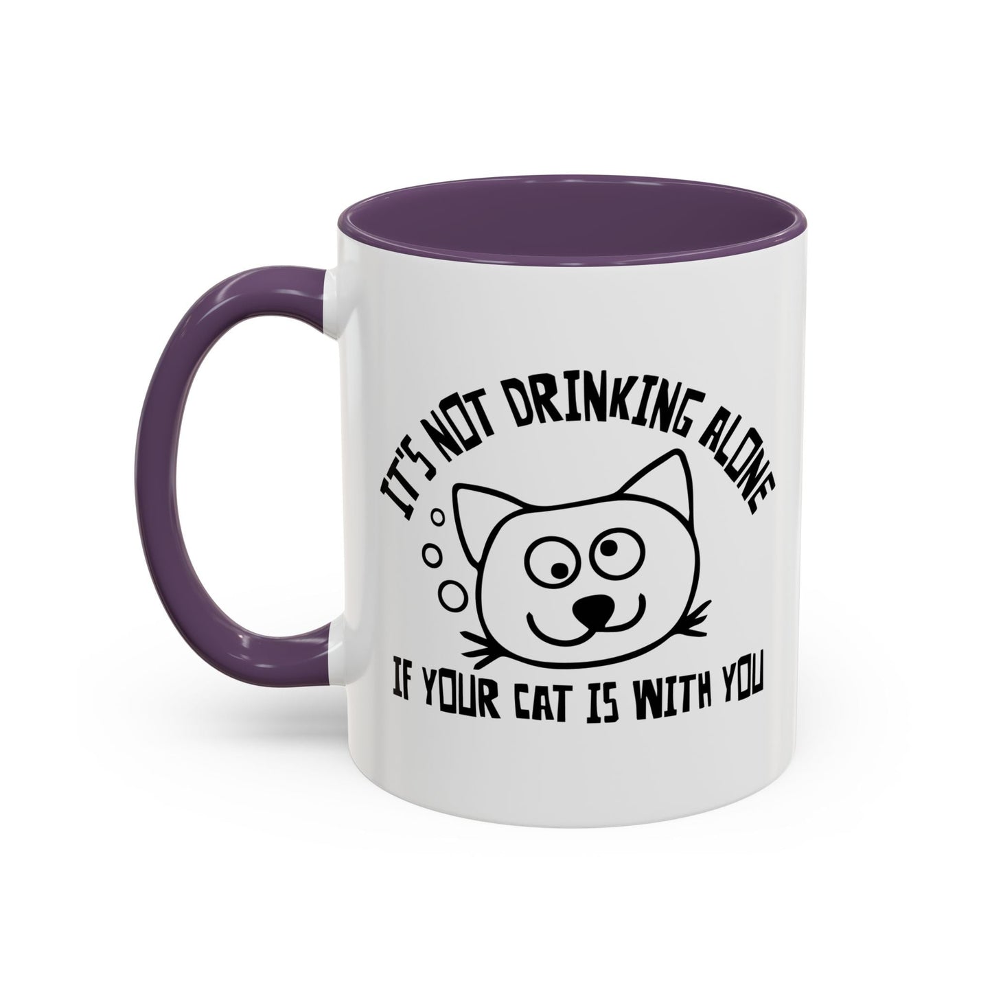 IT'S NOT DRINKING ALONE IF... Accent BiColor Funny Sarcastic Mug