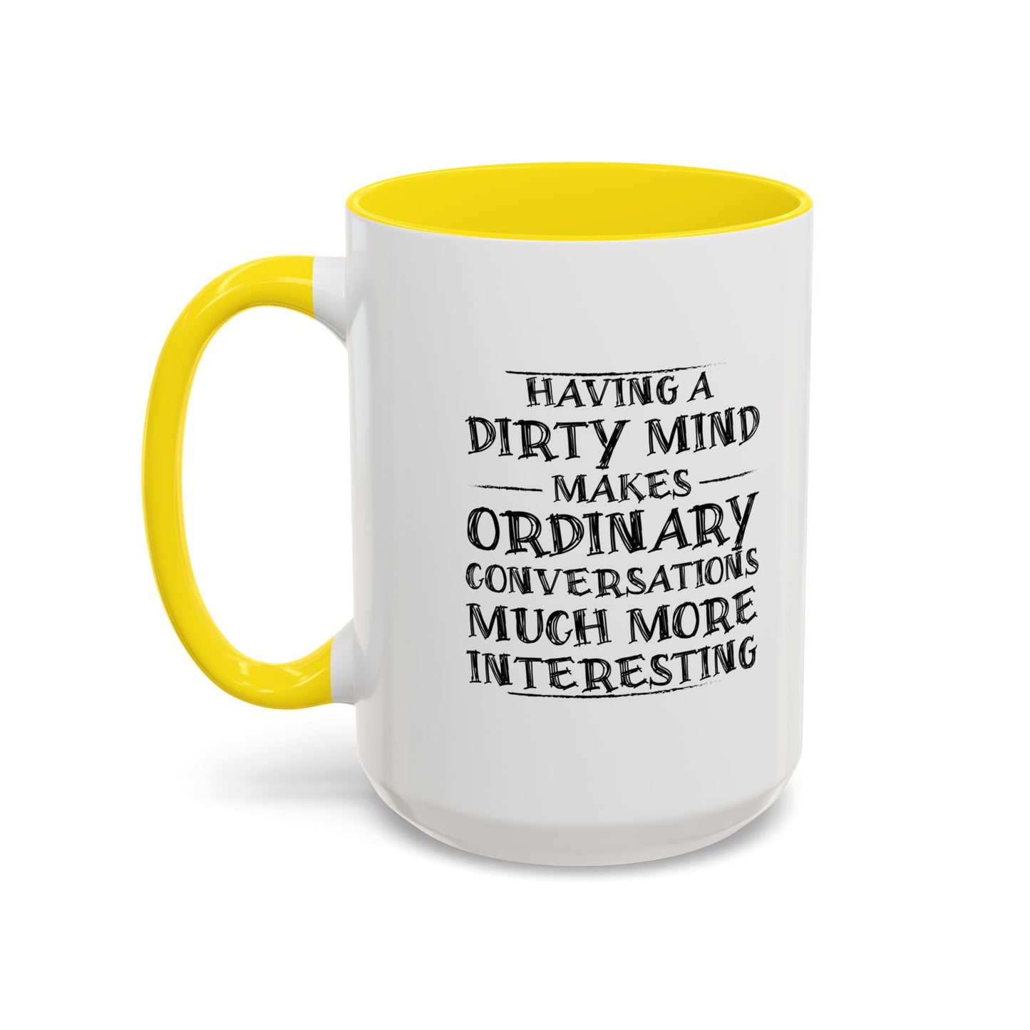 HAVING A DIRTY MIND Accent BiColor Funny Sarcastic Mug