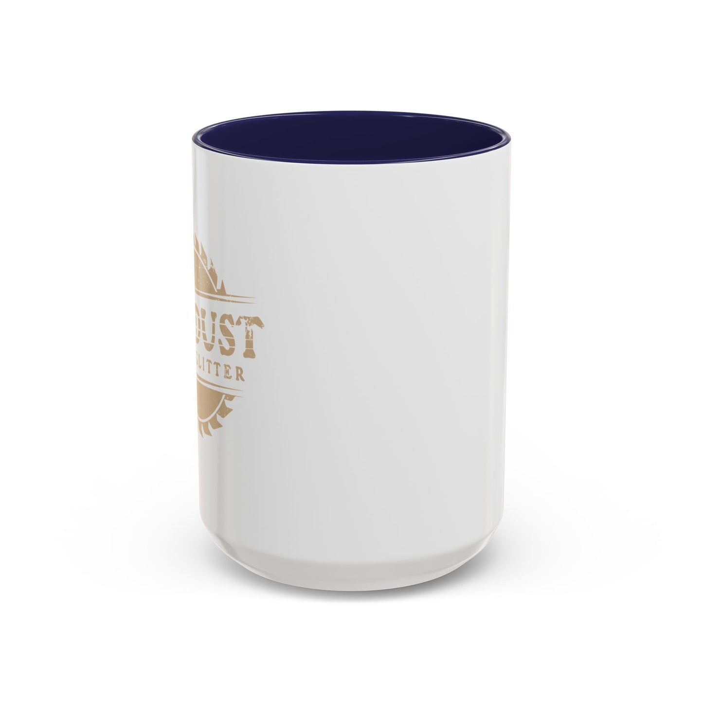 SAWDUST IS MAN GLITTER Accent BiColor Funny Sarcastic Mug