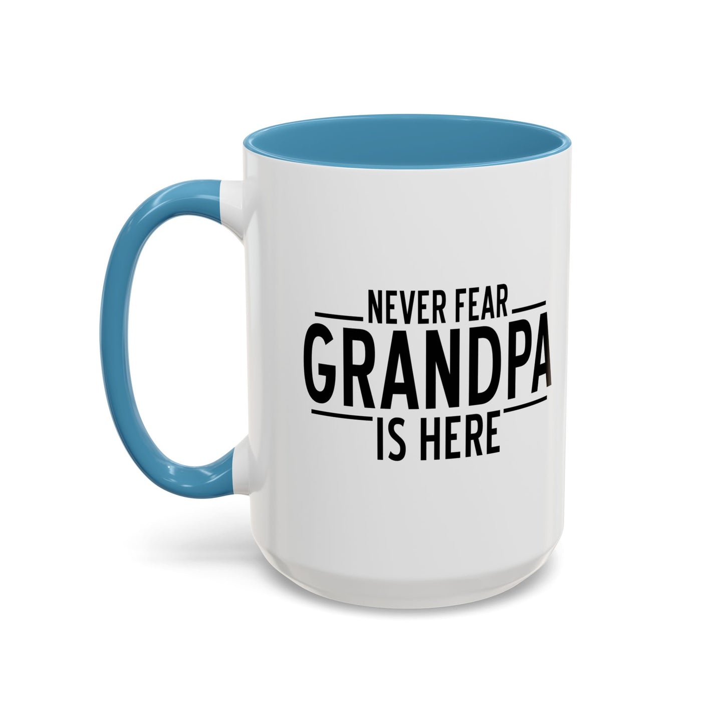 NEVER FEAR GRANPA IS HERE Accent BiColor Funny Sarcastic Mug