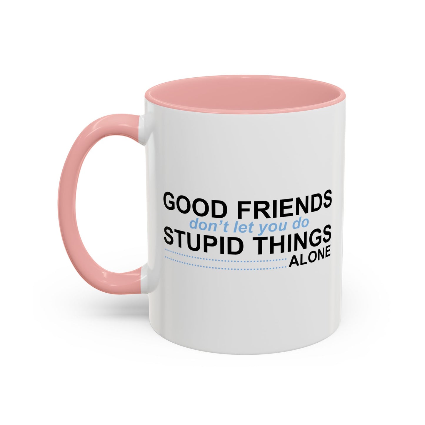 GOOD FRIENDS Accent BiColor Funny Sarcastic Mug