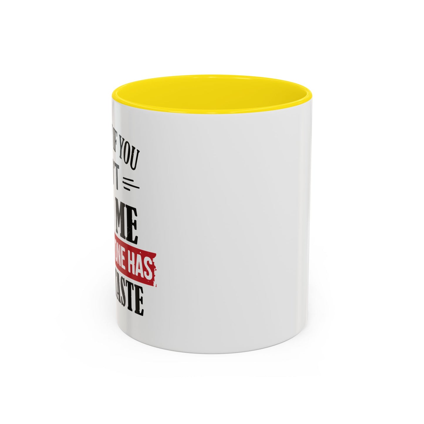 NOT EVERYONE HAS A GOOD TASTE Accent BiColor Funny Sarcastic Mug