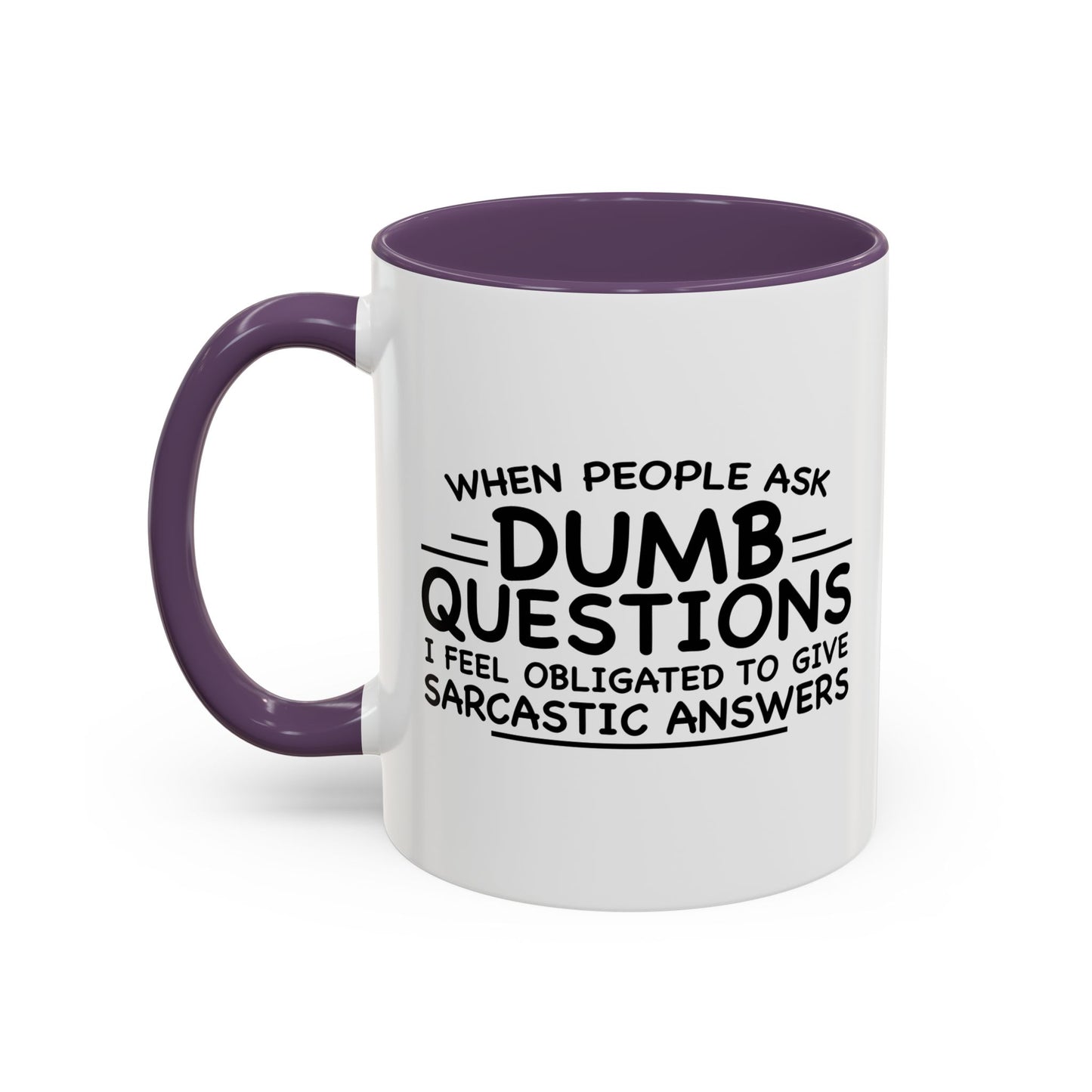 WHEN PEOPLE ASK DUMB QUESTIONS Accent BiColor Funny Sarcastic Mug