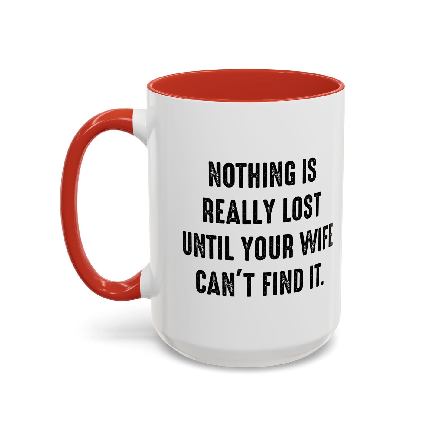 UNTIL YOUR WIFE CAN'T FIND IT Accent BiColor Funny Sarcastic Mug