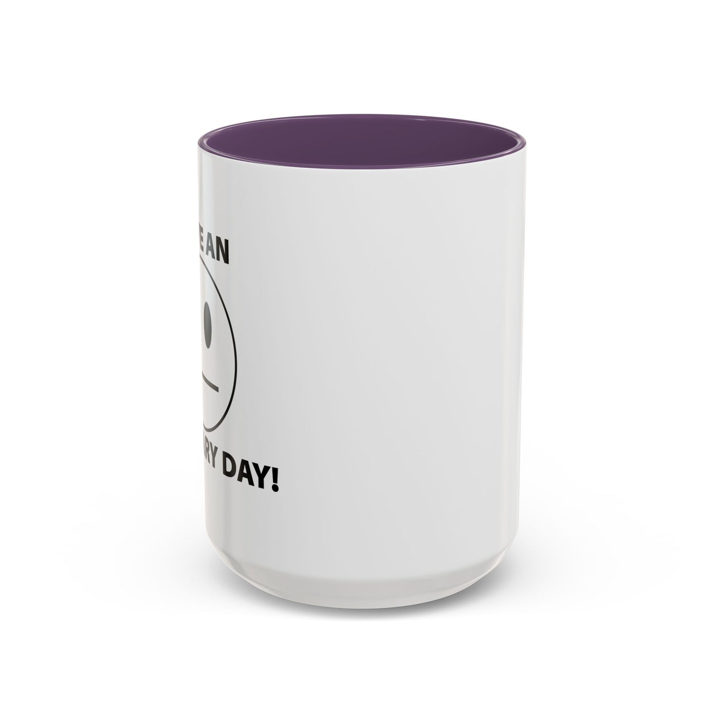 HAVE AN ORDINARY DAY! Accent BiColor Funny Sarcastic Mug