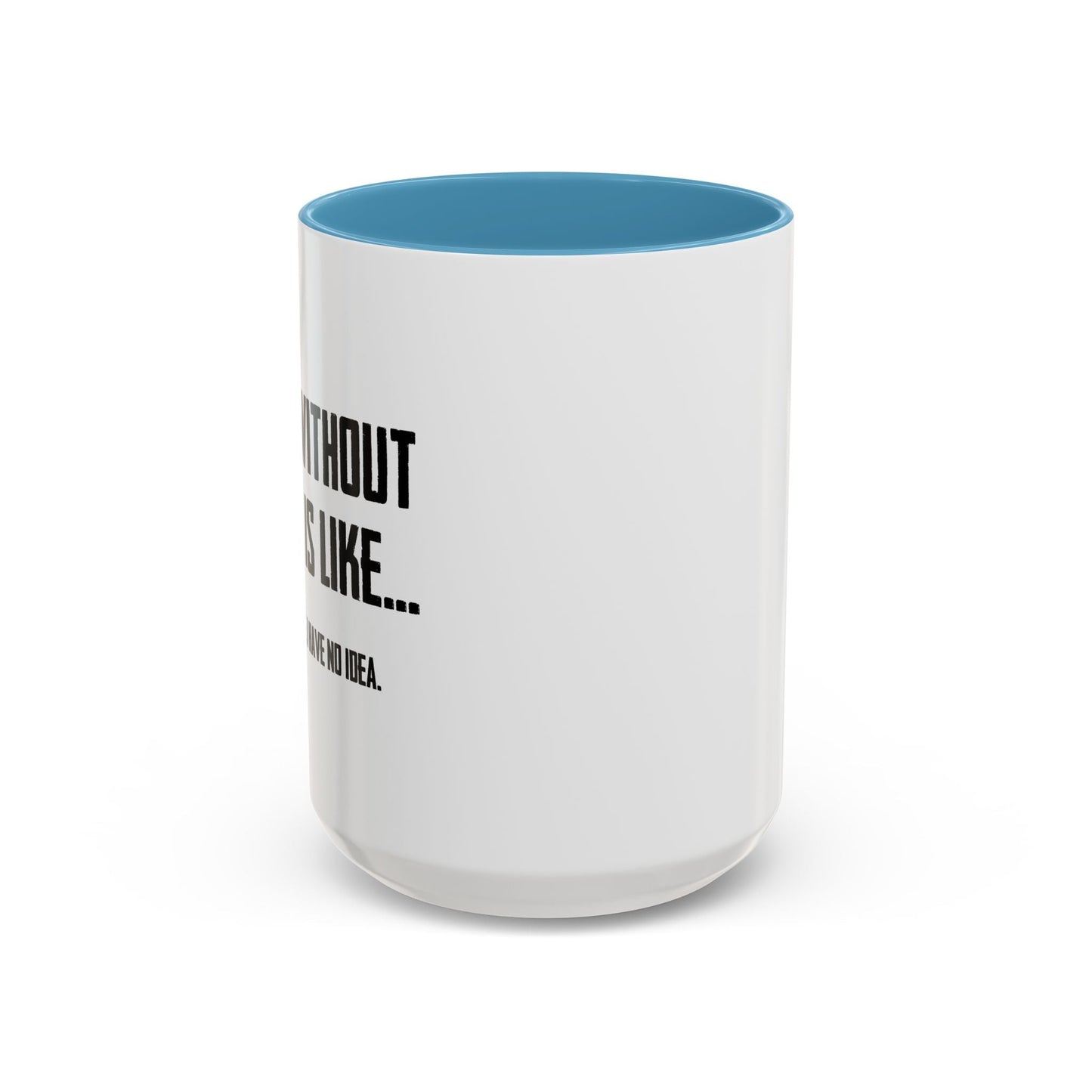 A DAY WITHOUT COFFEE Accent BiColor Funny Sarcastic Mug