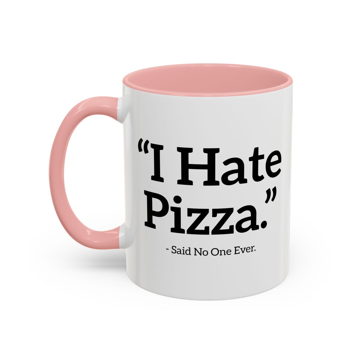 I HATE PIZZA. Accent BiColor Funny Sarcastic Mug