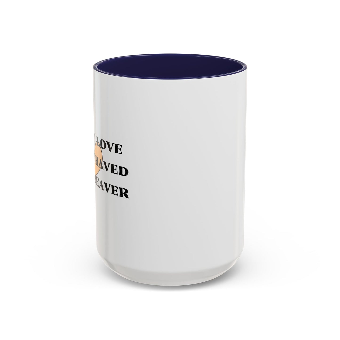 I LOVE SHAVED BEAVER Accent BiColor Funny Sarcastic Mug