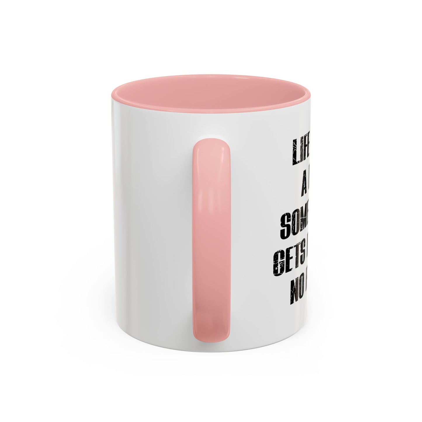 LIFE IS LIKE A DICK Accent BiColor Funny Sarcastic Mug