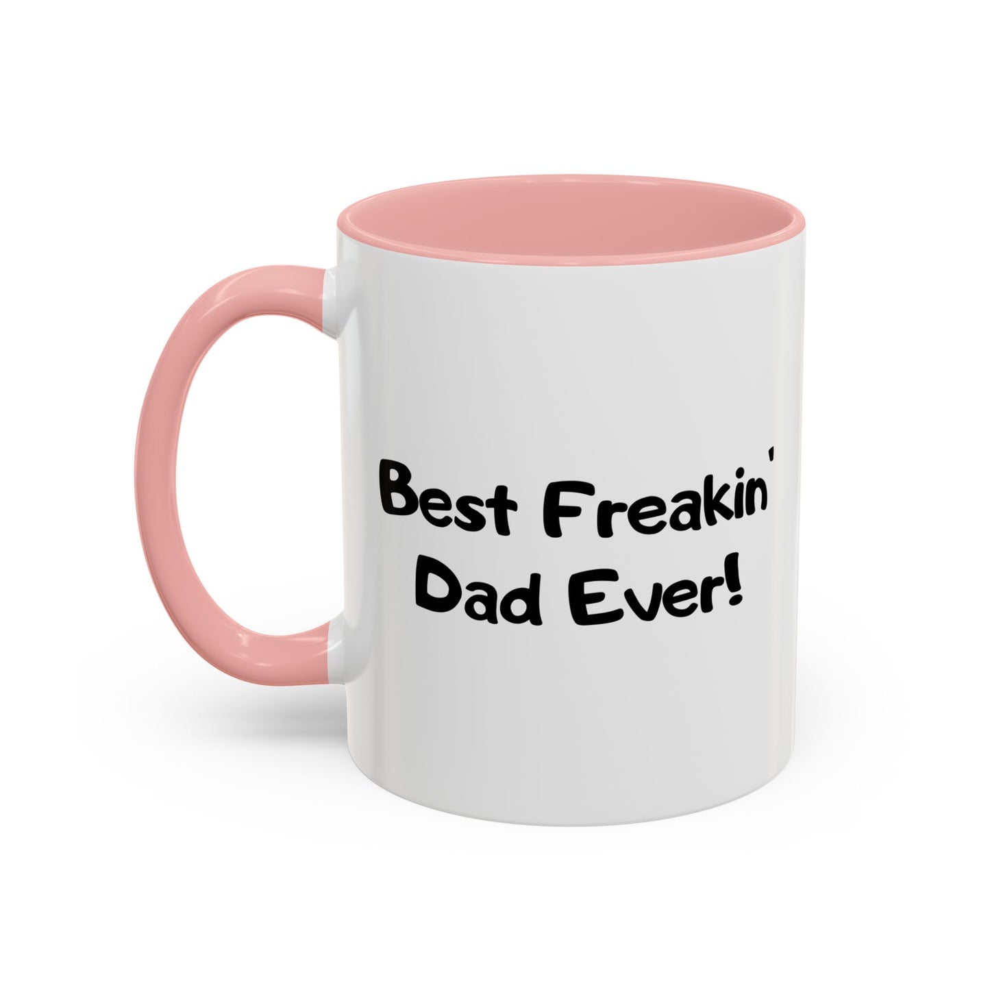 BEST FREAKIN' DAD EVER! Accent BiColor Funny Sarcastic Mug