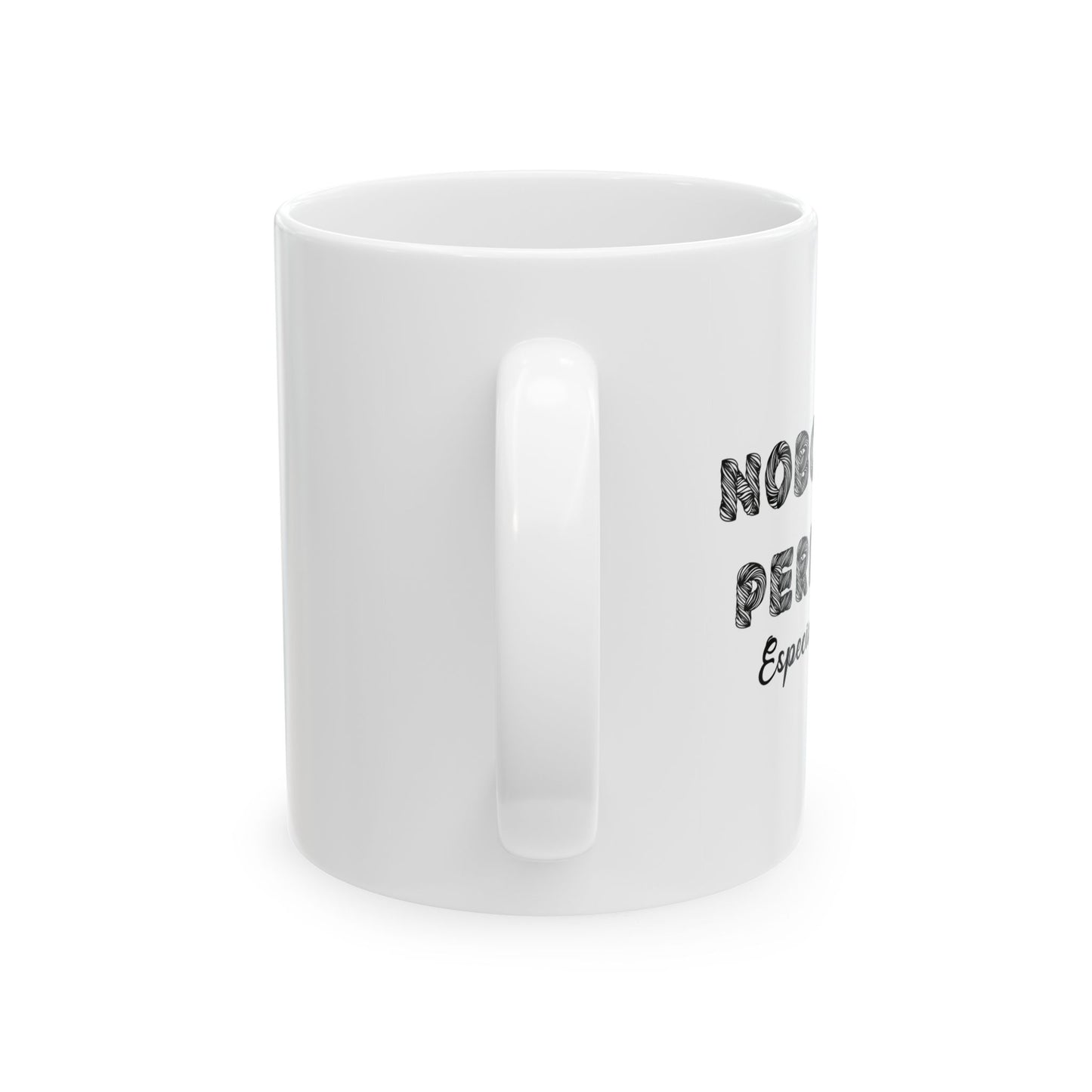 NOBODY'S PERFECT FUNNY SARCASTIC WHITE MUG