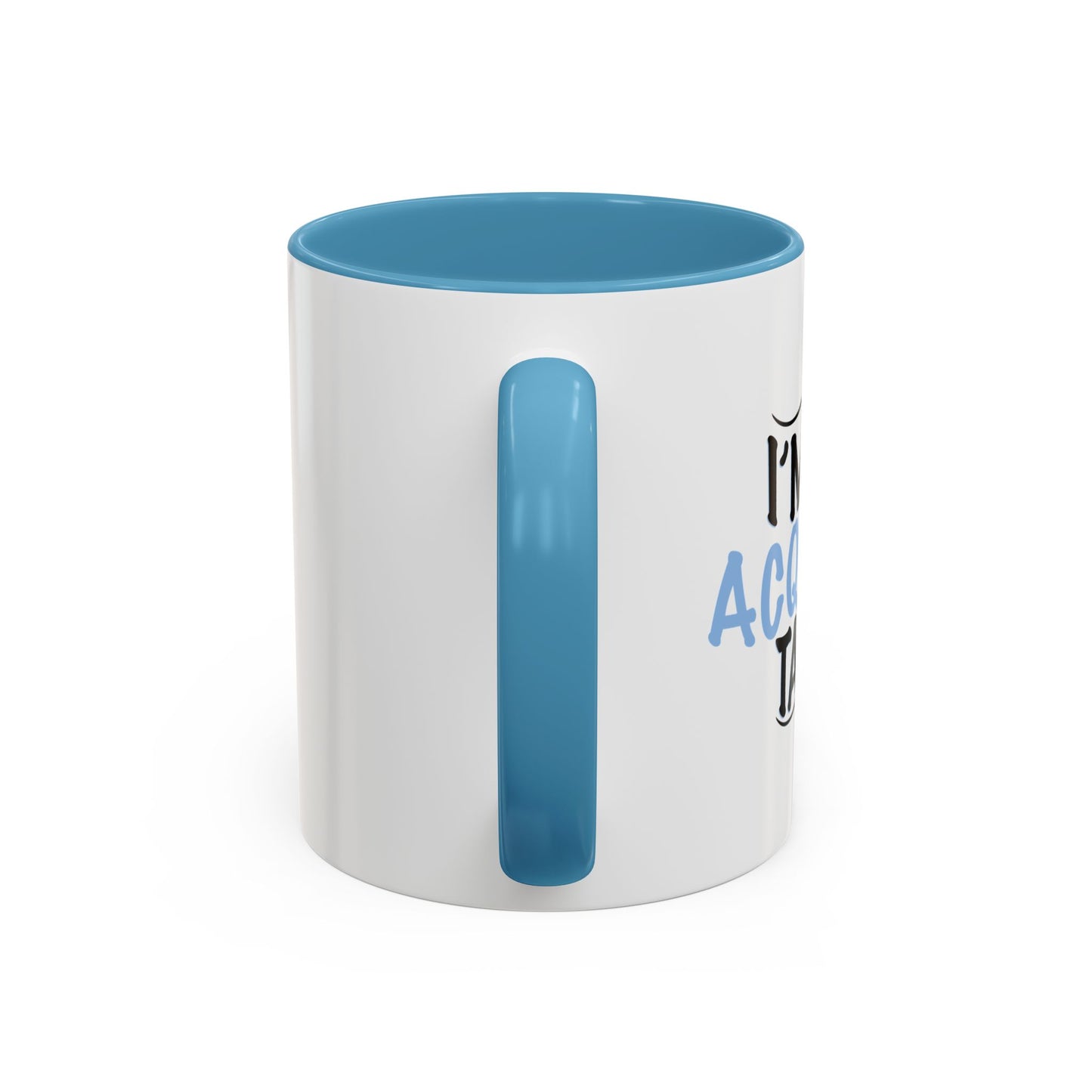 I'M AN ACQUIRED TASTE Accent BiColor Funny Sarcastic Mug