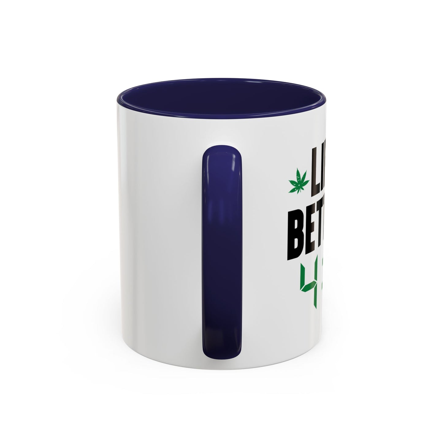 LIFE IS BETTER AT 4-20 Accent BiColor Funny Sarcastic Mug