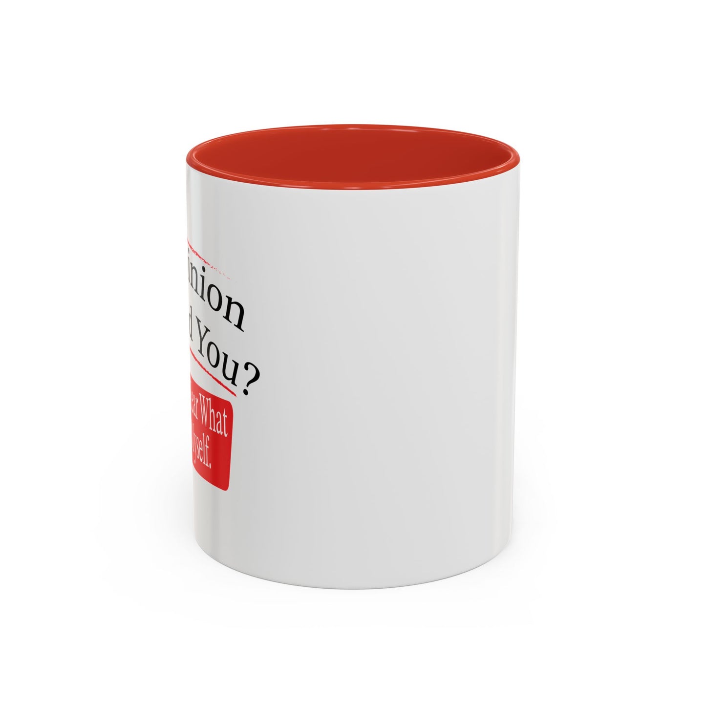 MY OPINION OFFENDED YOU? Accent BiColor Funny Sarcastic Mug