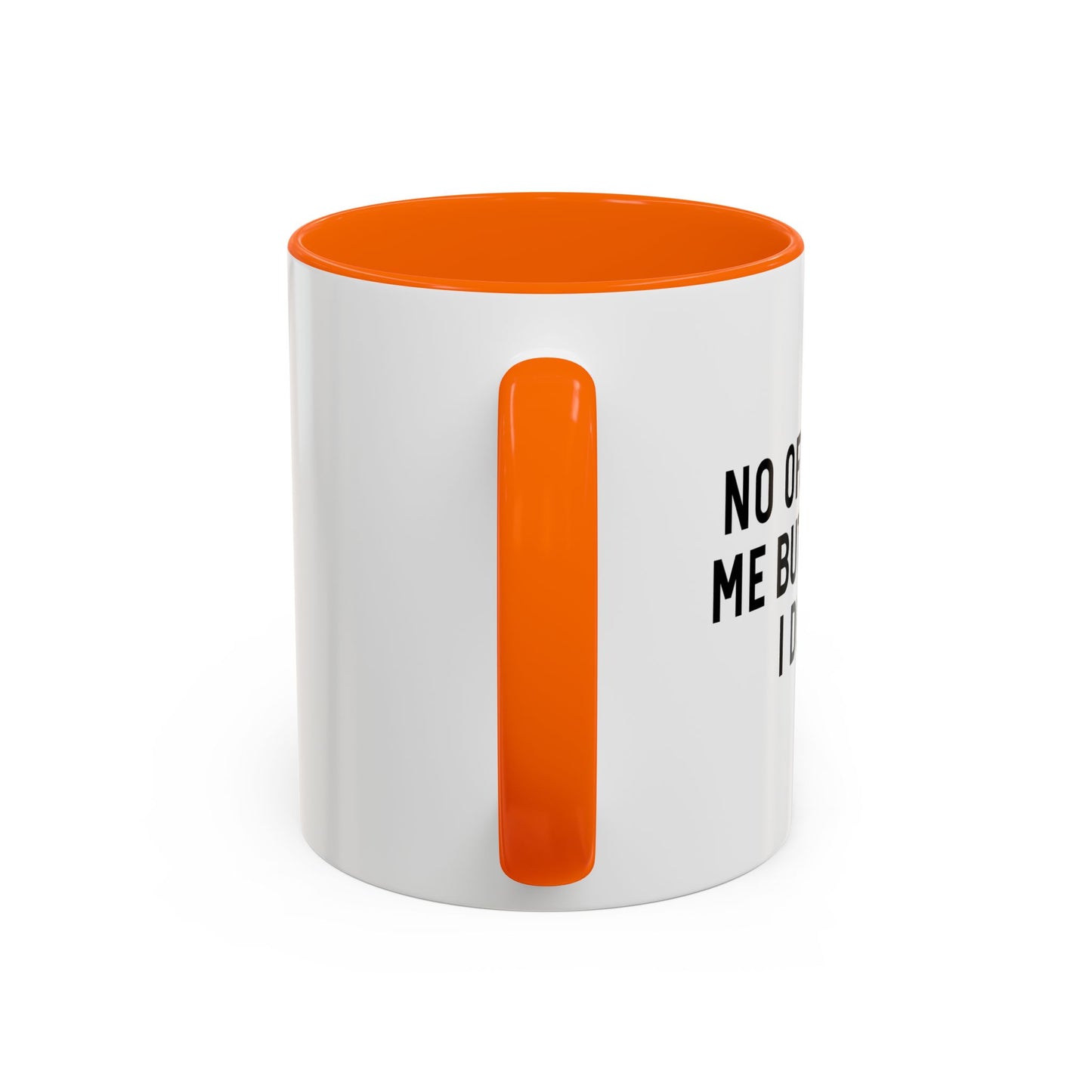 NO OFFENSE TO ME Accent BiColor Funny Sarcastic Mug