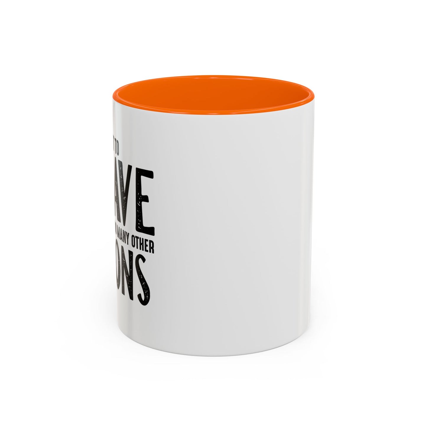 I MEANT TO BEHAVE Accent BiColor Funny Sarcastic Mug