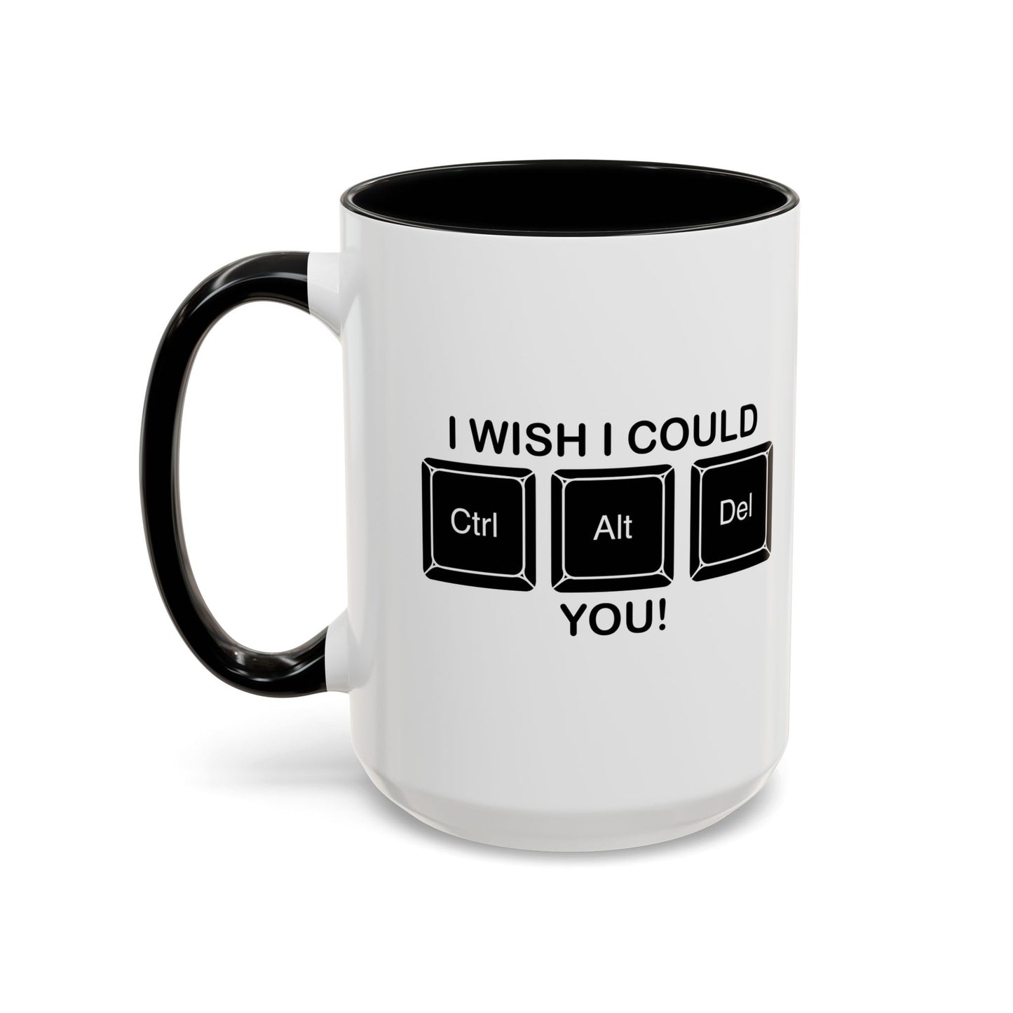 I WISH I COULD Ctrl Alt Del YOU Accent BiColor Funny Sarcastic Mug