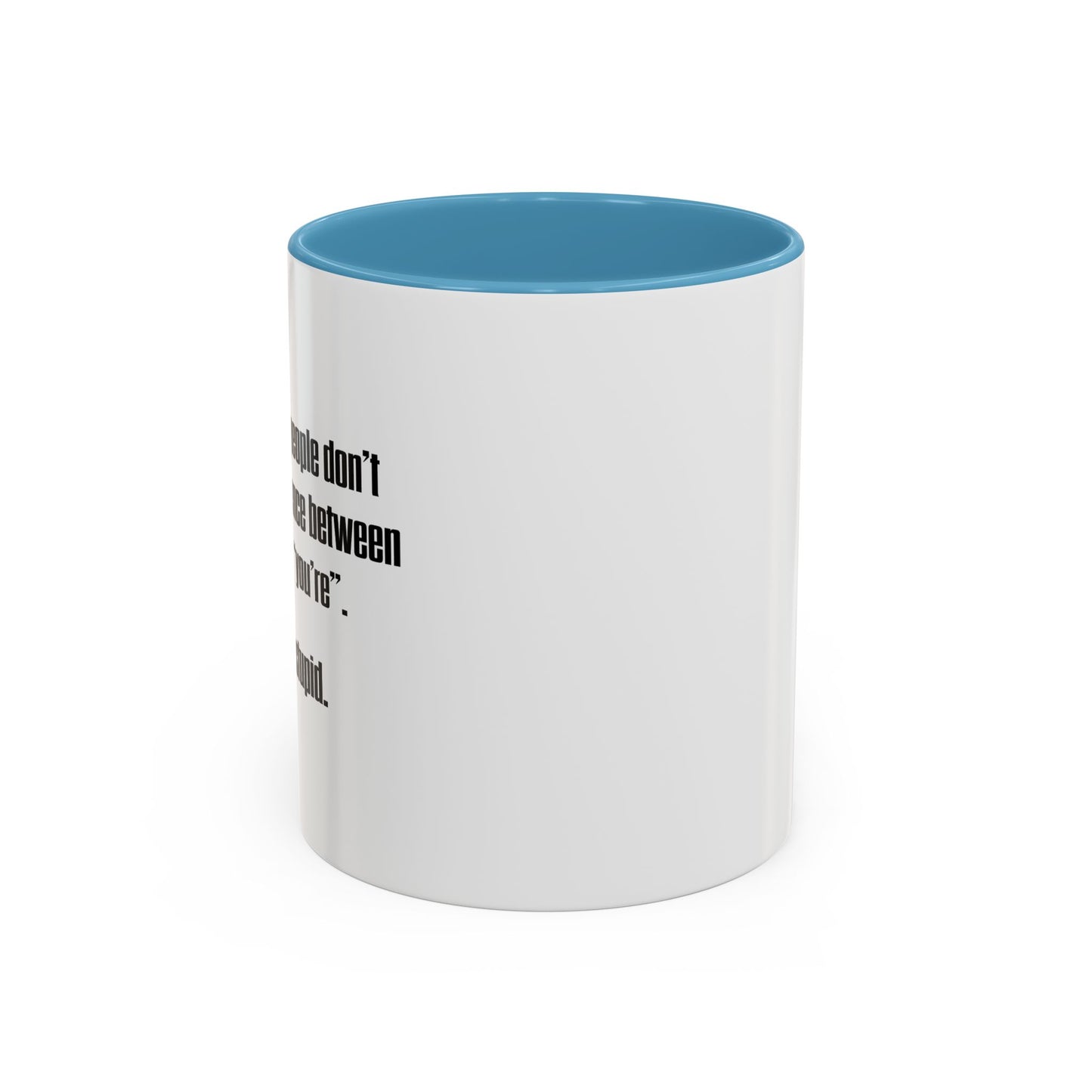 THERE SO STUPID. Accent BiColor Funny Sarcastic Mug