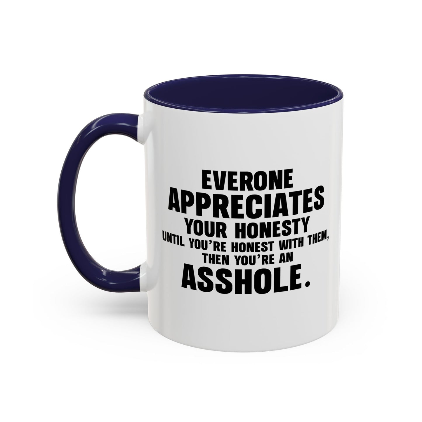 UNTIL YOU'RE HONEST WITH THEM Accent BiColor Funny Sarcastic Mug