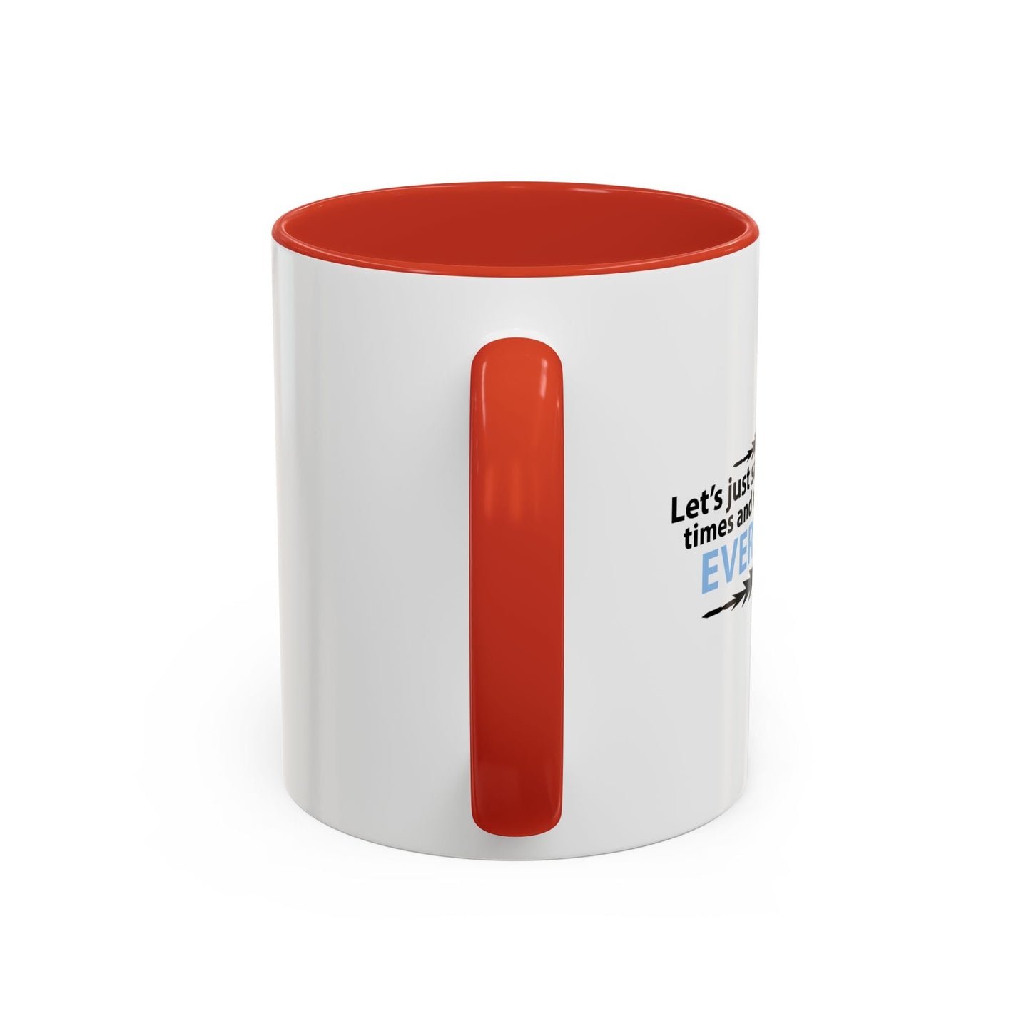 LET'S JUST SAVE US ALL SOMETIME Accent BiColor Funny Sarcastic Mug