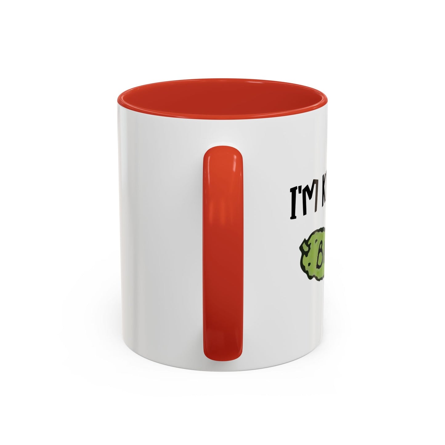 I'M KIND OF A BIG DILL Accent BiColor Funny Sarcastic Mug