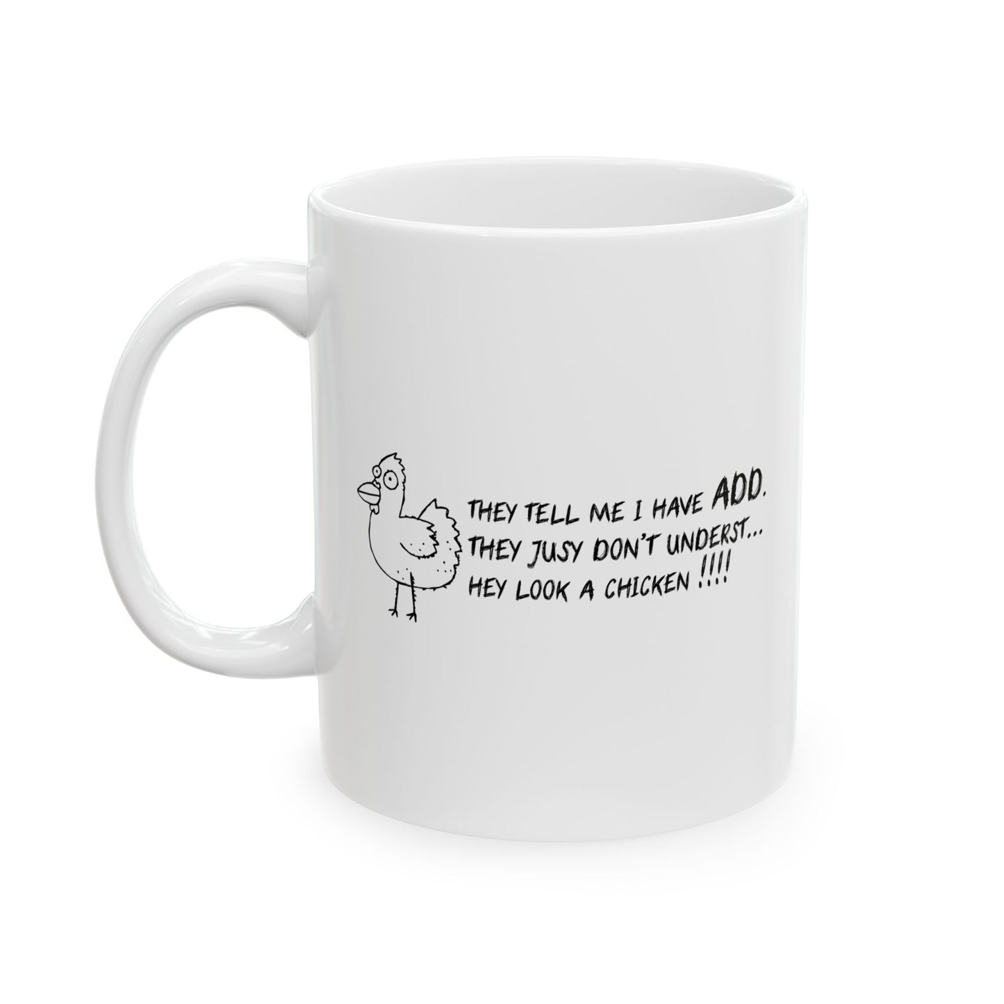 THEY TELL ME I HAVE A.D.D. FUNNY SARCASTIC MUG