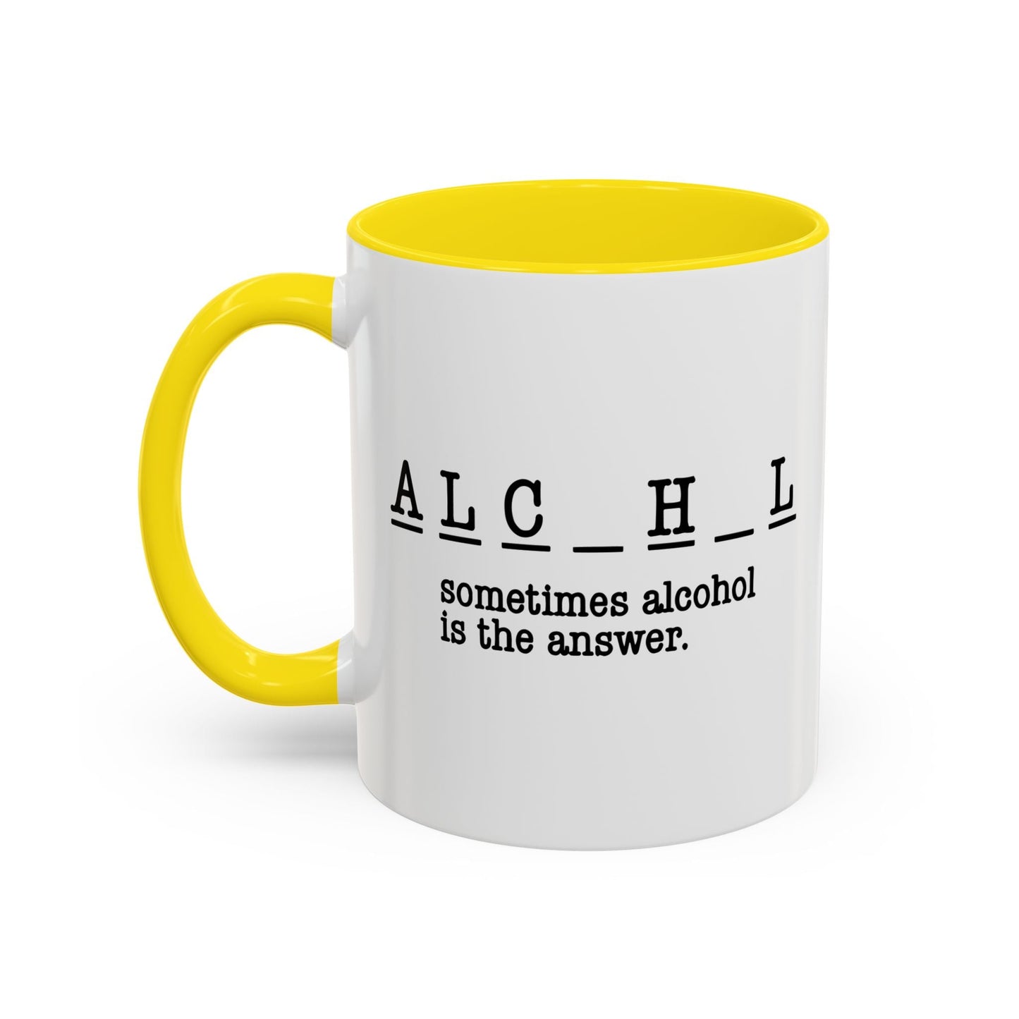 SOMETIMES ALCOHOL IS THE ANSWER Accent BiColor Funny Sarcastic Mug