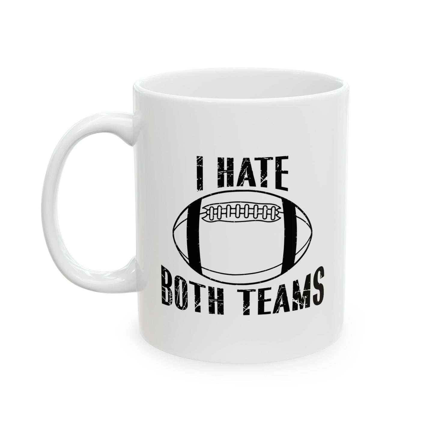 I HATE BOTH TEAMS FUNNY SARCASTIC WHITE MUG