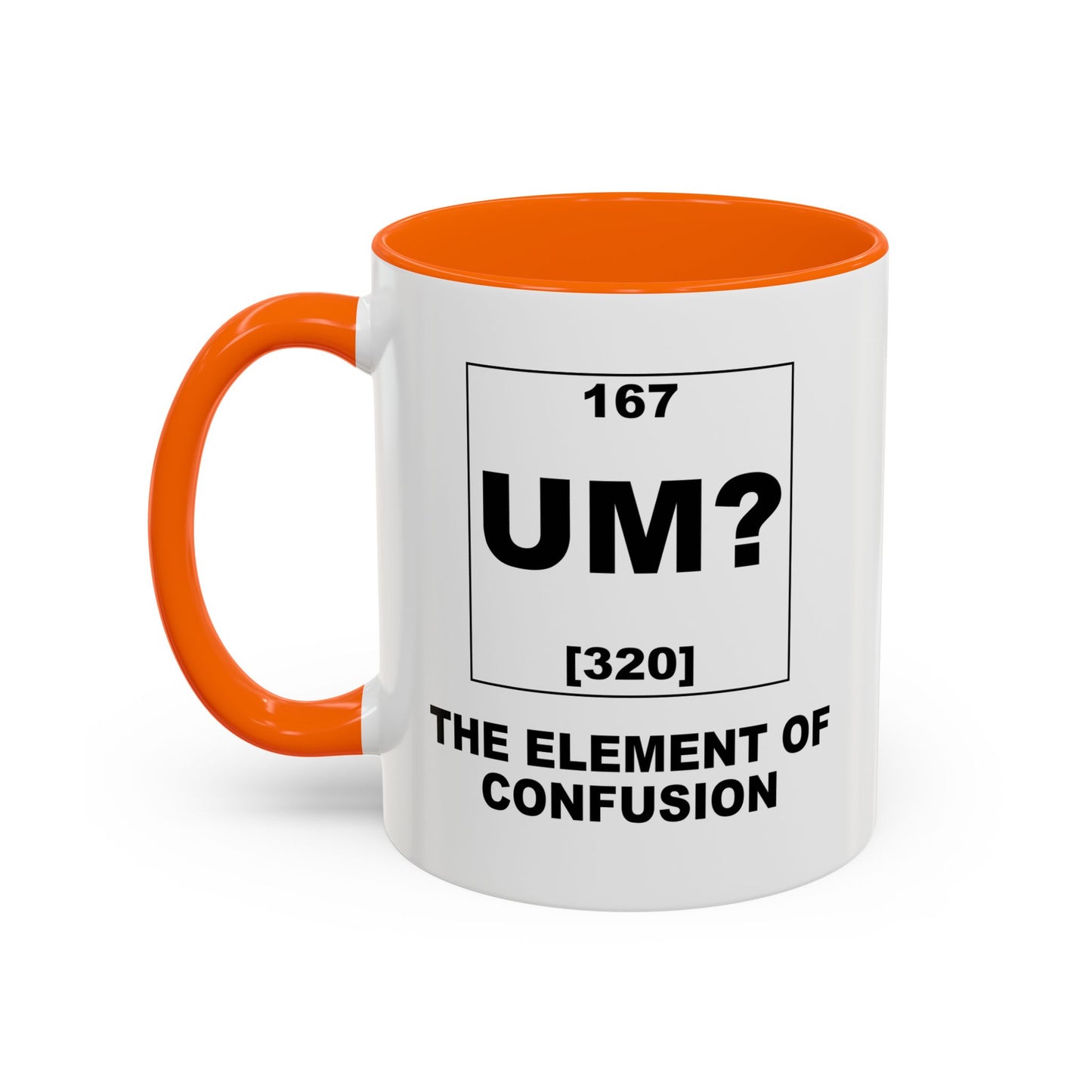 UM? THE OF ELEMENT CONFUSION Accent BiColor Funny Sarcastic Mug