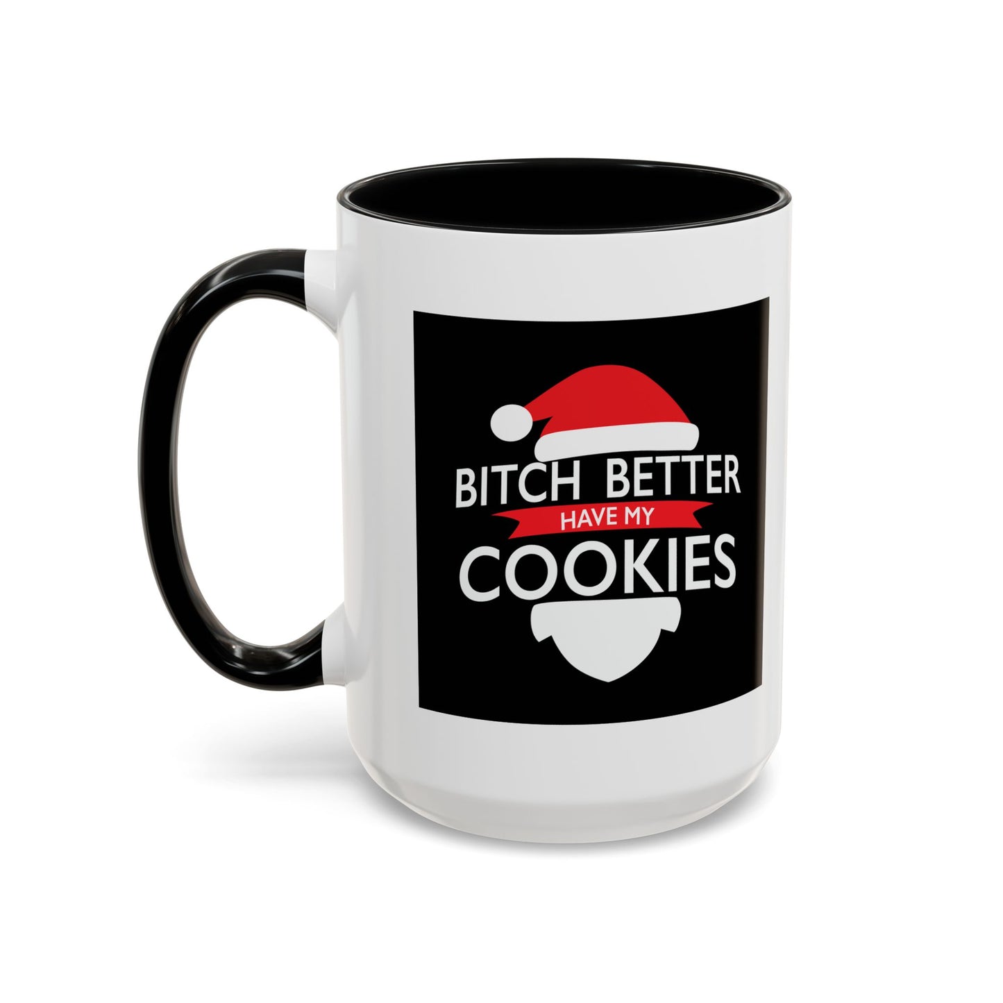 BETTER HAVE MY COOKIES Accent BiColor Funny Sarcastic Mug