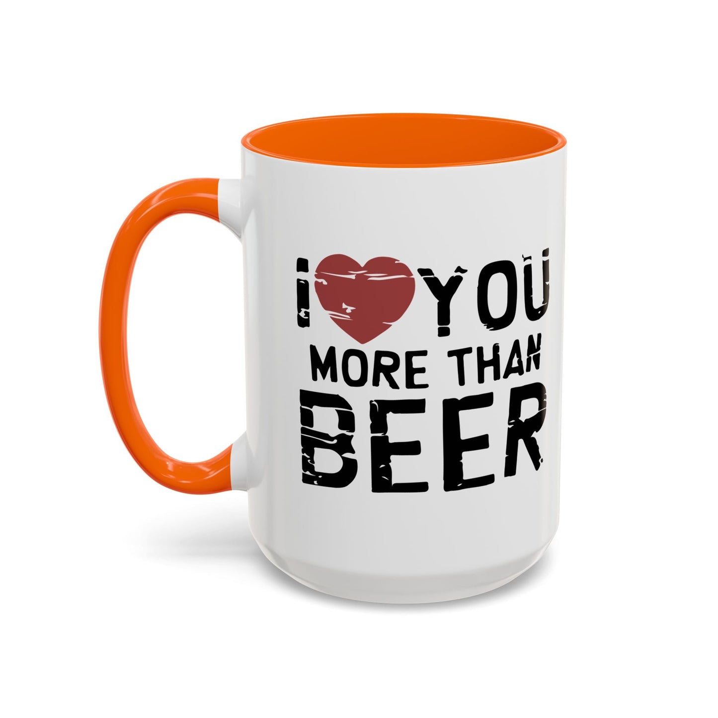 I LOVE YOU MORE THAN BEER Accent BiColor Funny Sarcastic Mug