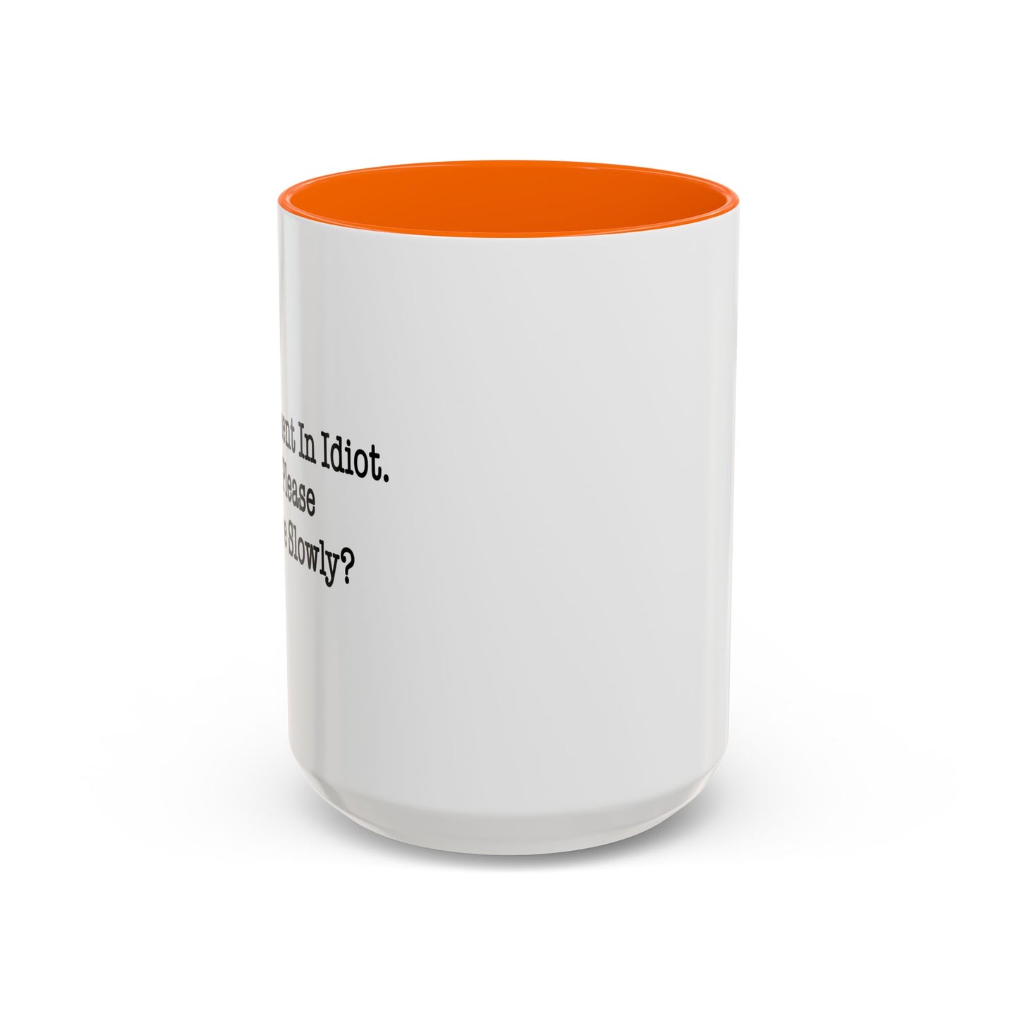 I’m Not Fluent In Idiot. Accent BiColor Funny Sarcastic Mug