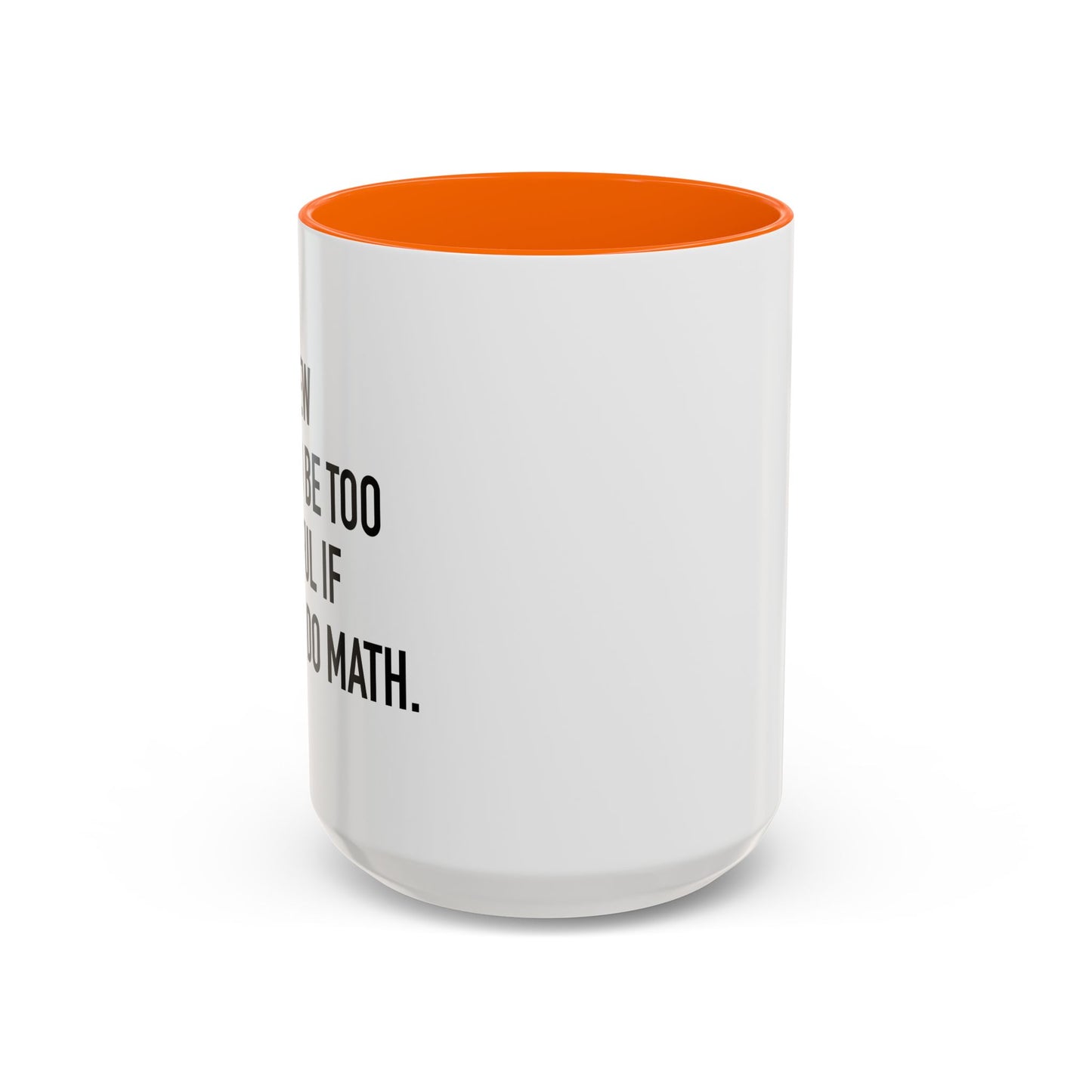 IF I COULD DO MATH Accent BiColor Funny Sarcastic Mug