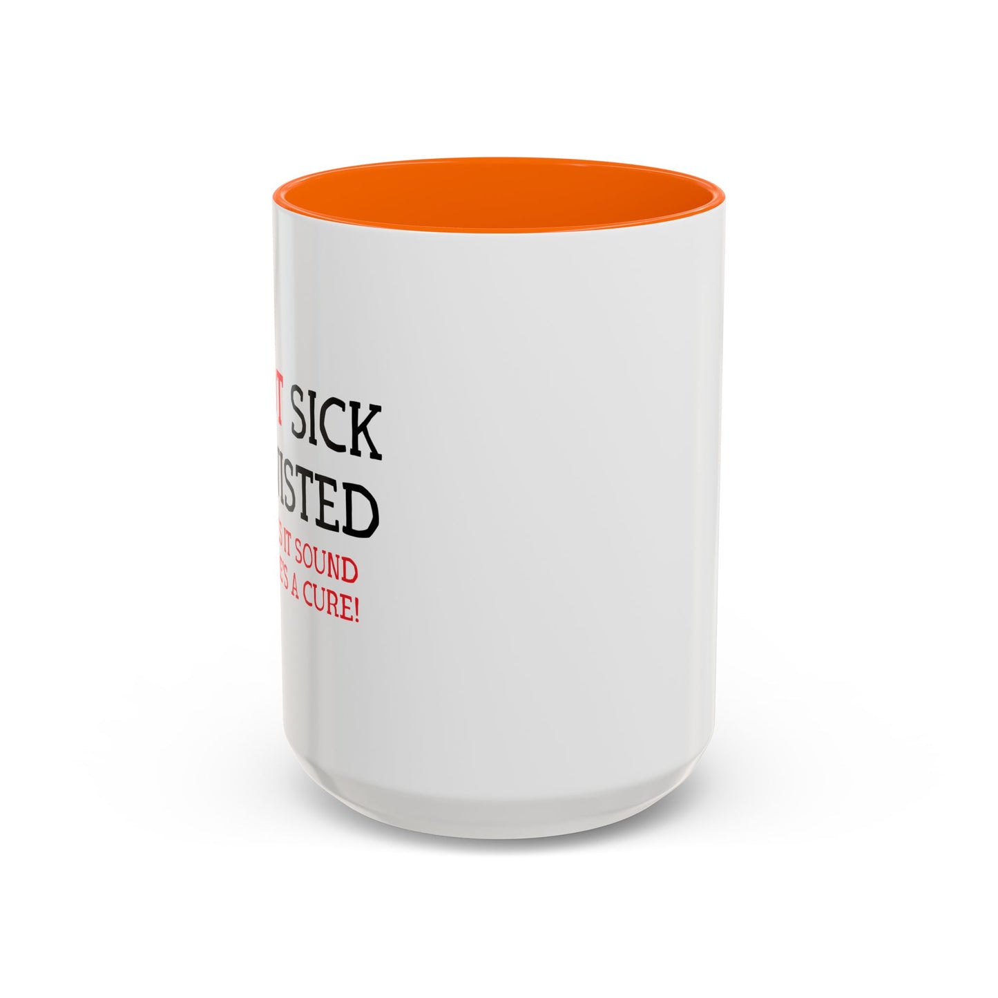 I'M NOT SICK Accent BiColor Funny Sarcastic Mug