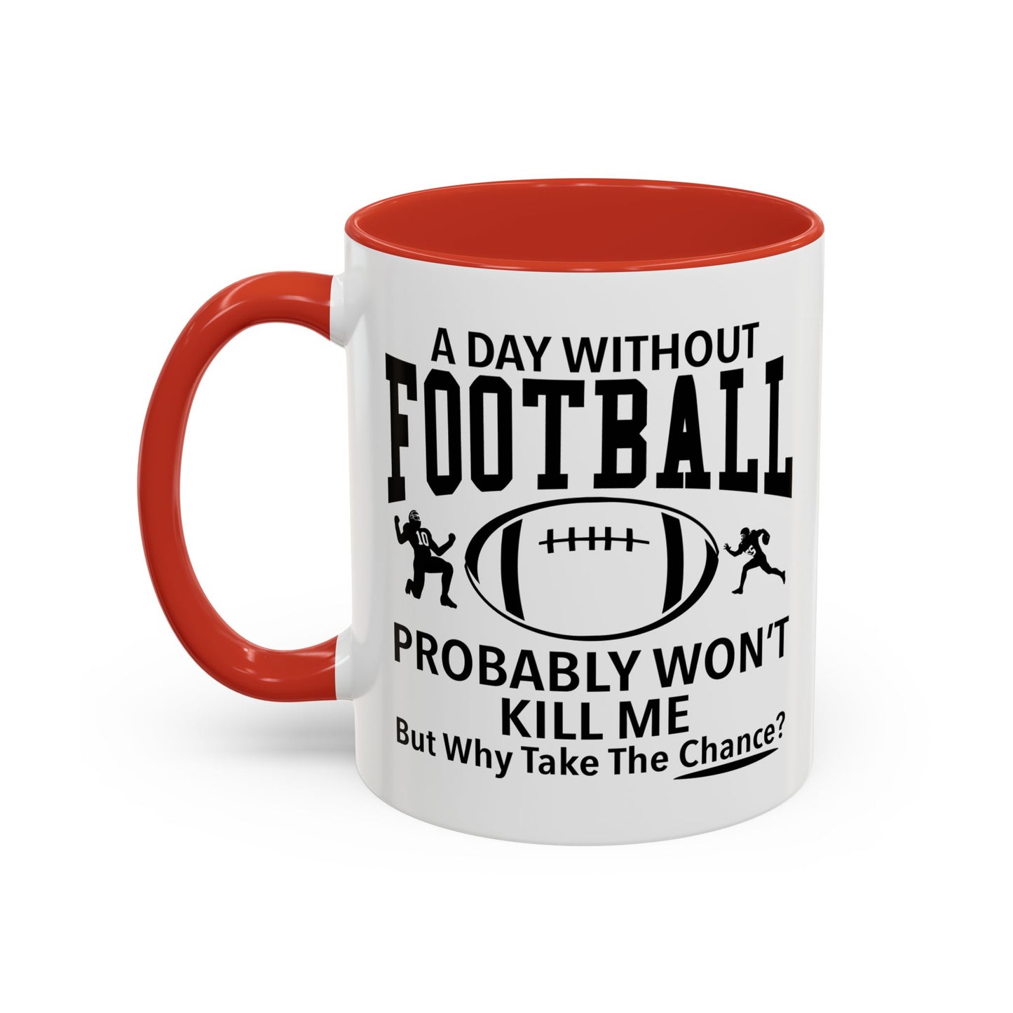 A DAY WITHOUT FOOTBALL Accent BiColor Funny Sarcastic Mug