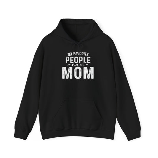 MY FAVORITE PEOPLE CALL ME MOM - Premium Unisex Funny Sarcastic Black Hoodie Sweatshirt