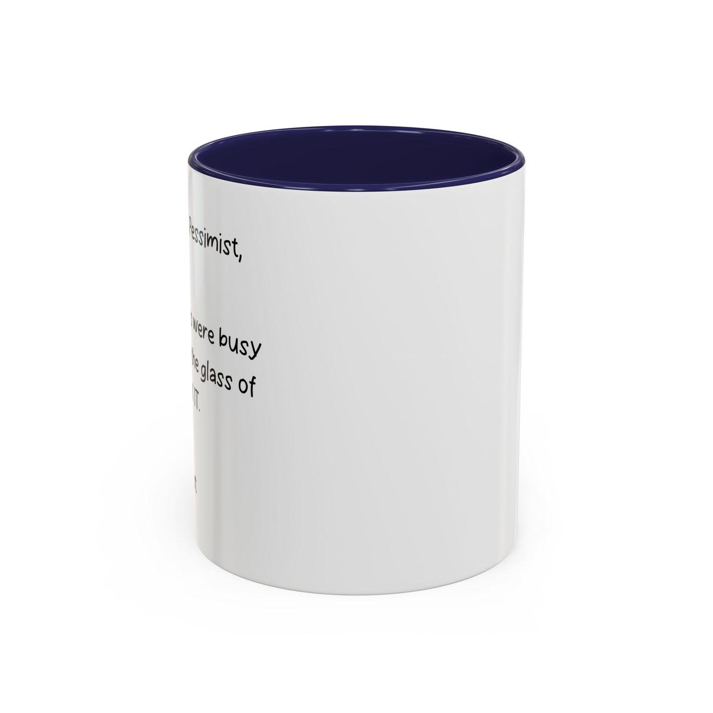 DEAR OPTIMIST, PESSIMIST, AND REALIST Accent BiColor Funny Sarcastic Mug