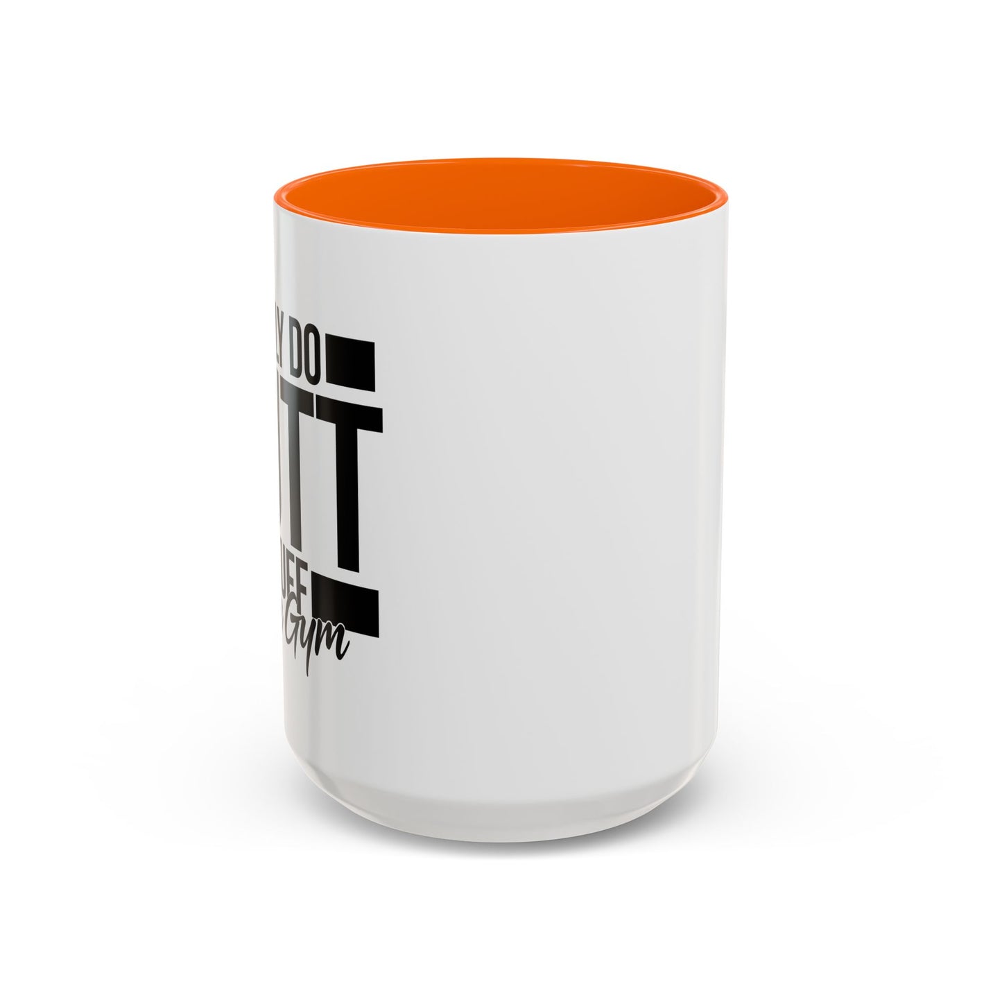 I ONLY DO BUTT STUFF Accent BiColor Funny Sarcastic Mug