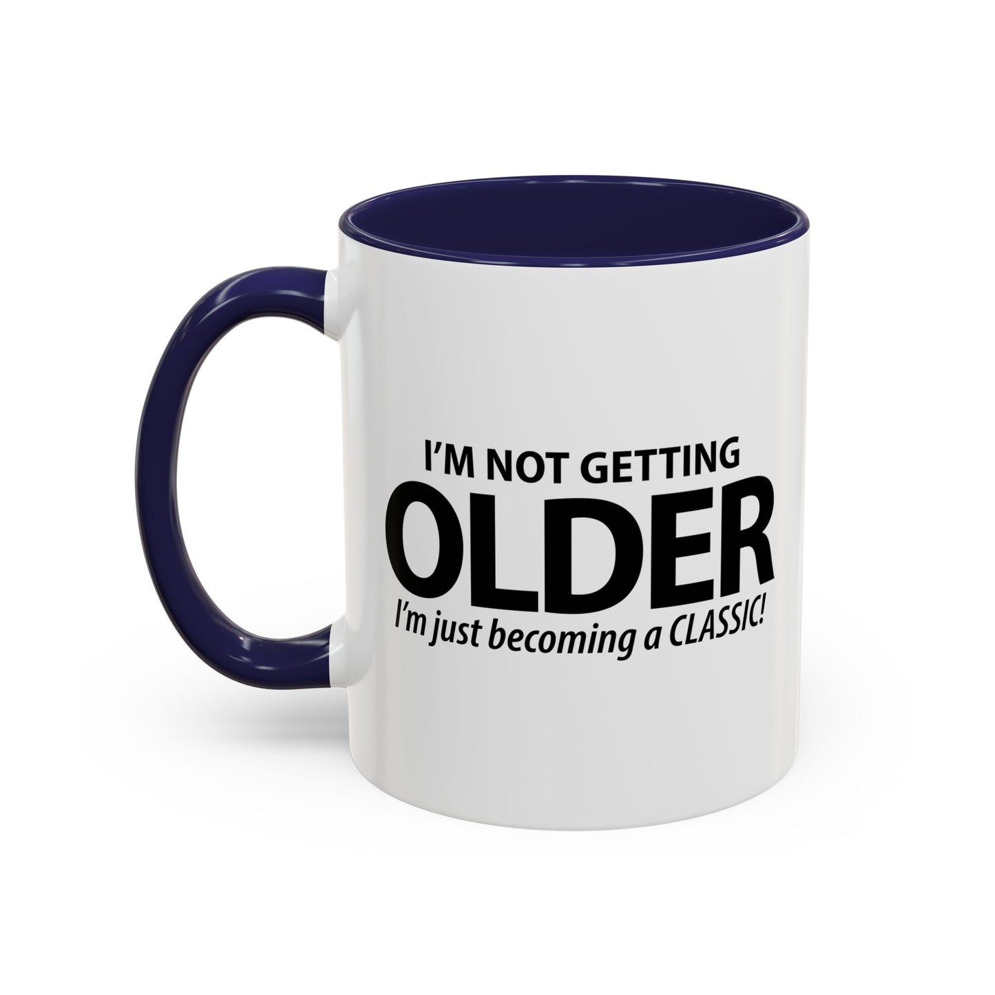 I'M NOT GETTING OLDER Accent BiColor Funny Sarcastic Mug