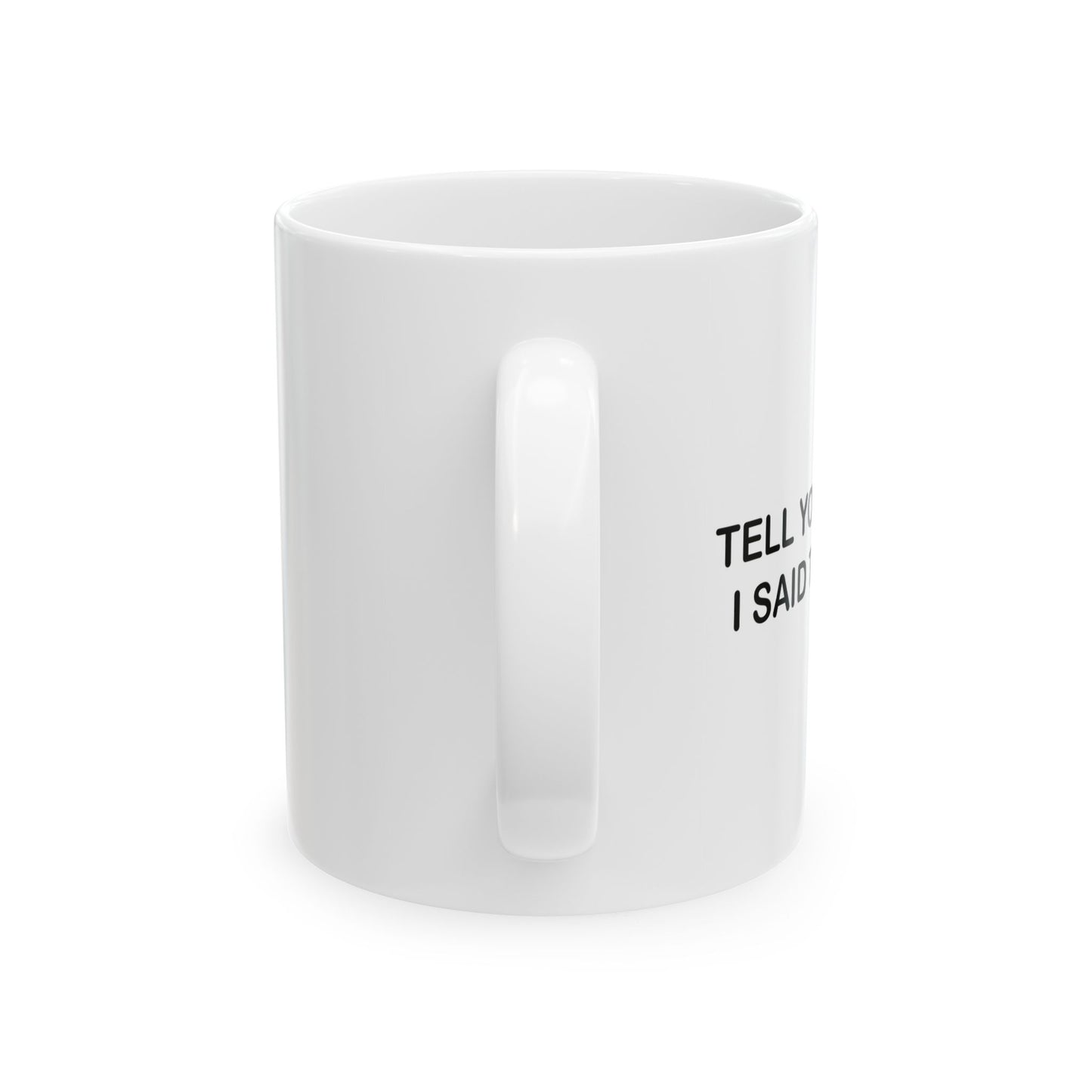 TELL YOUR MOM I SAID THANKS FUNNY SARCASTIC MUG