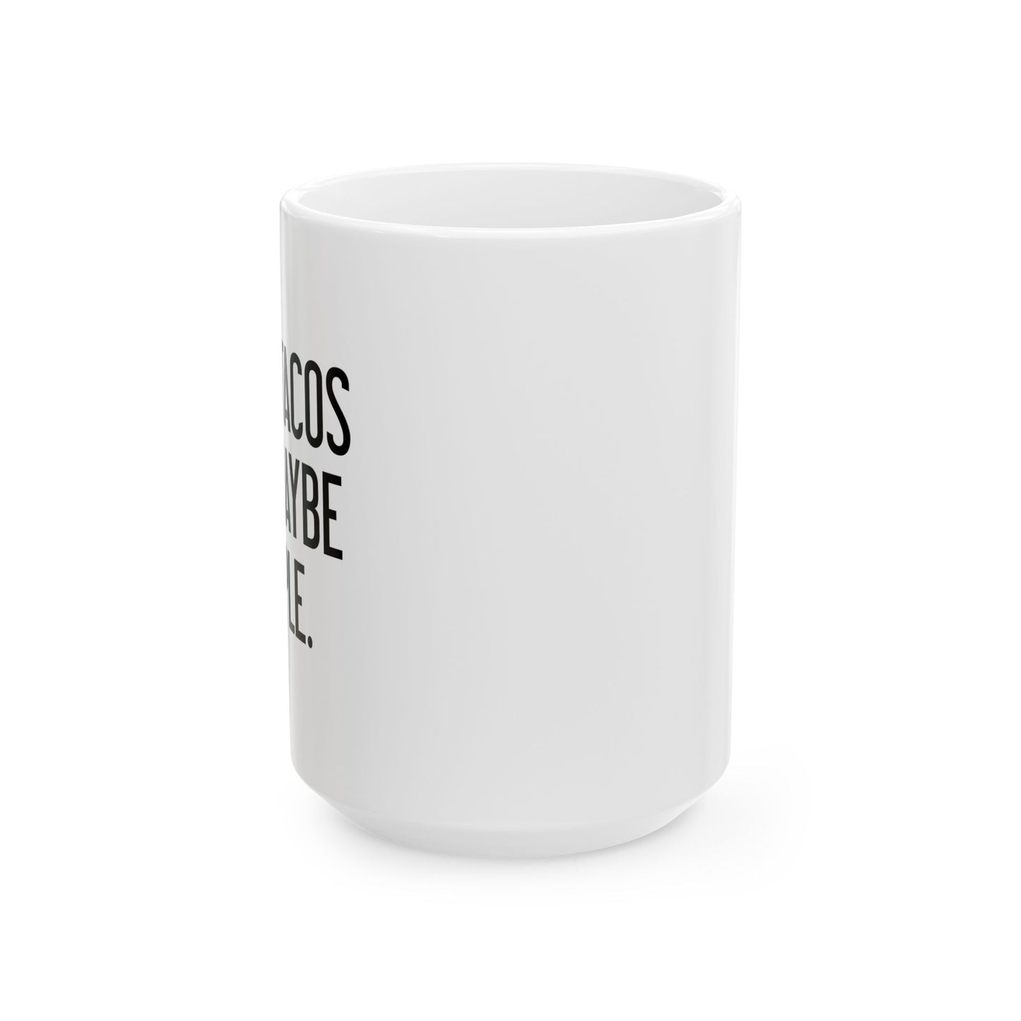 I LIKE TACOS AND MAYBE 3 PEOPLE. FUNNY SARCASTIC WHITE MUG