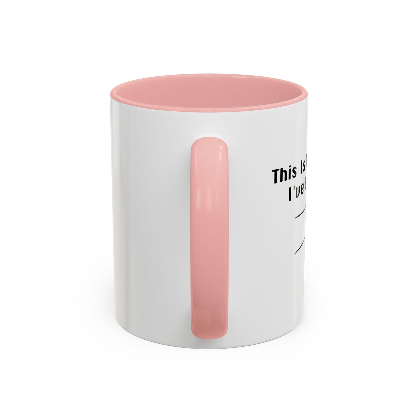 THE EARLIEST I'VE EVER BEEN Accent BiColor Funny Sarcastic Mug