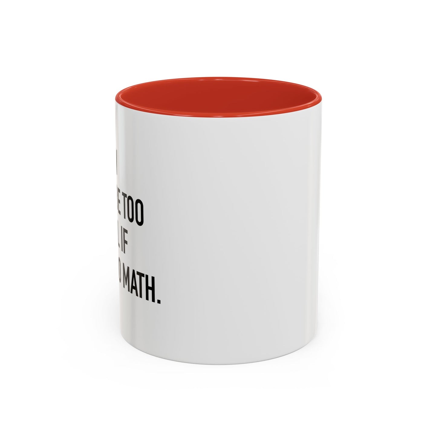 IFI COULD DO MATH Accent BiColor Funny Sarcastic Mug