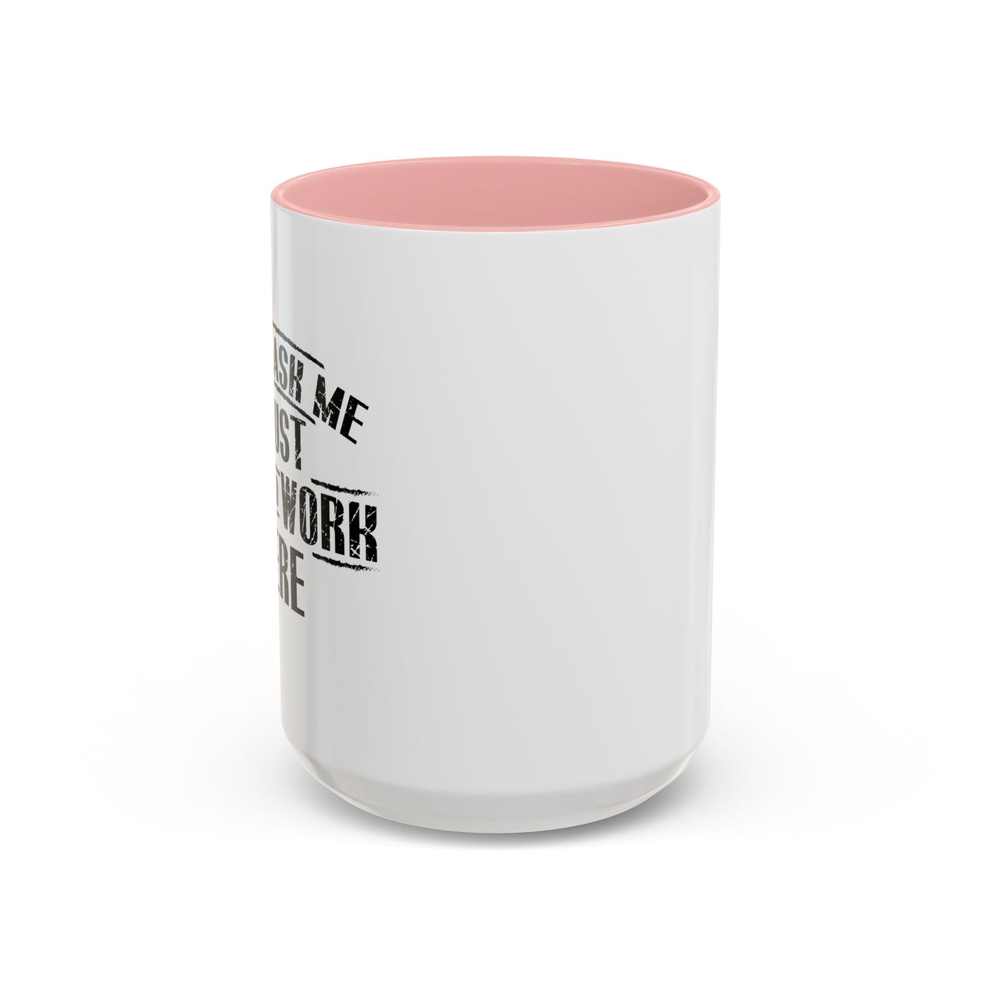 Don't Ask Me I Just Live And Work Here Accent BiColor Funny Sarcastic Mug