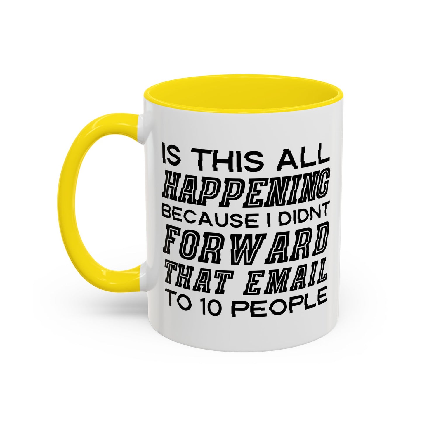 I DIDN'T FORWARD THAT EMAIL TO 10 PEOPLE Accent BiColor Funny Sarcastic Mug