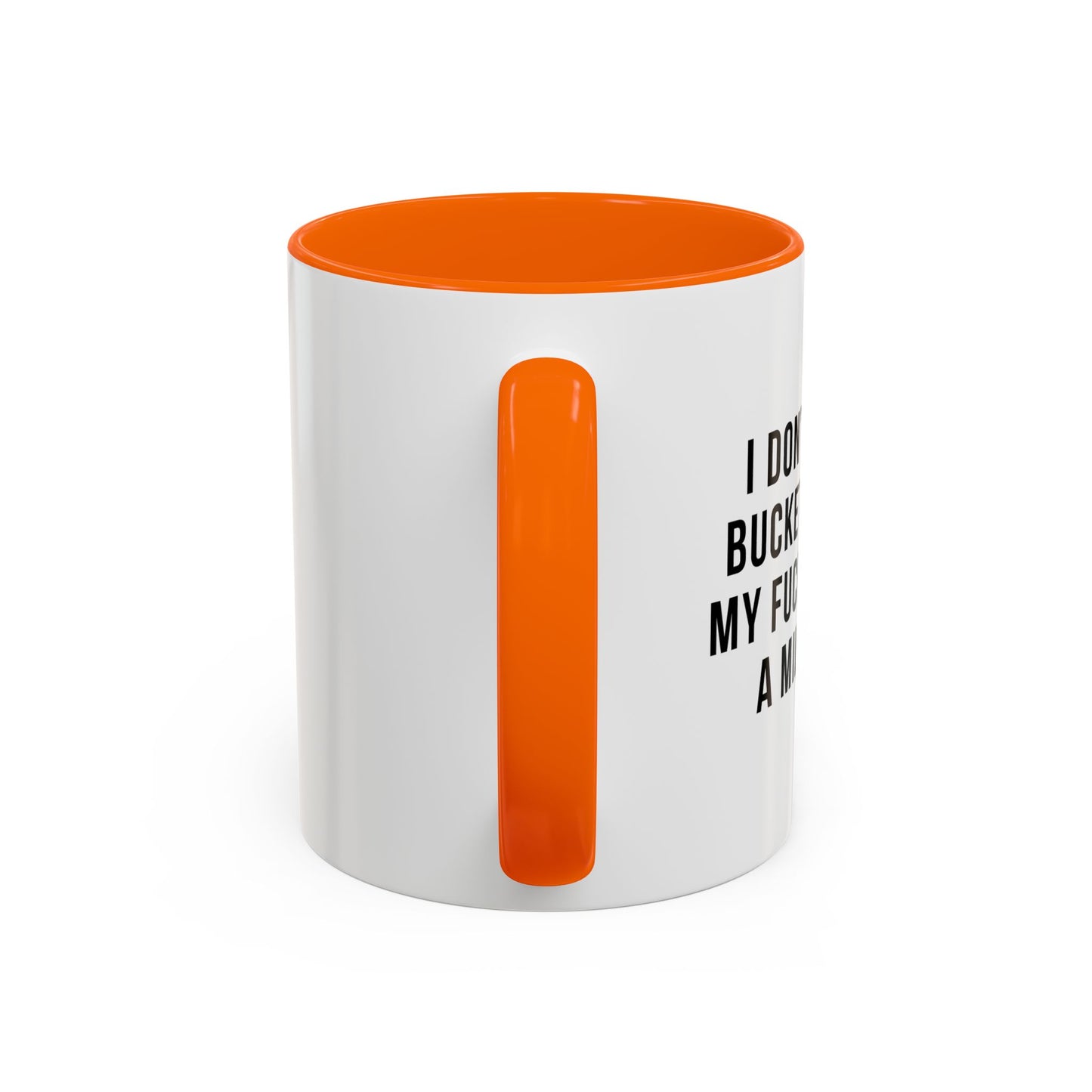 I DON'T HAVE A BUCKET LIST BUT... Accent BiColor Funny Sarcastic Mug